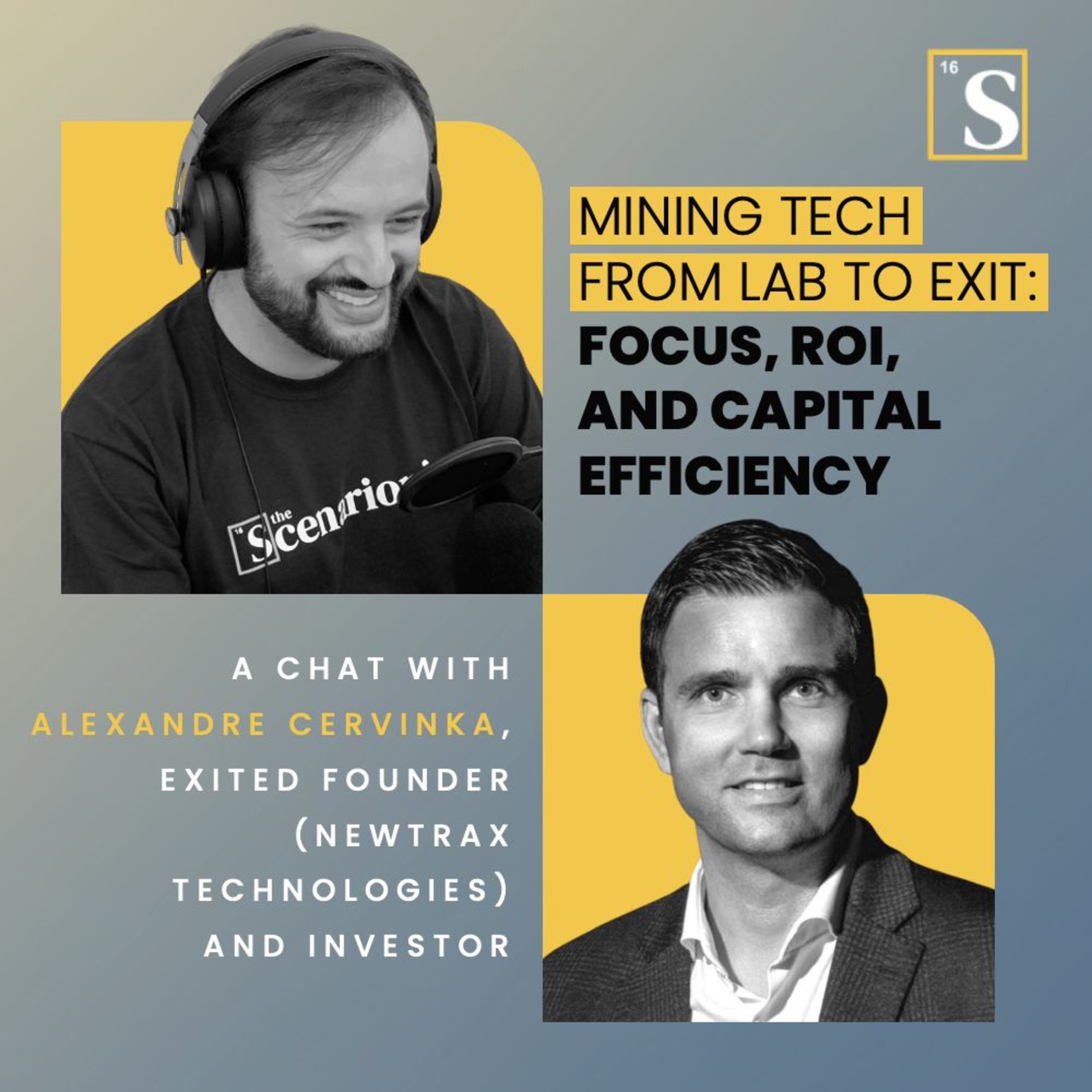 Mining Tech from Lab to Exit: Focus, ROI, and Capital Efficiency. A chat with Alexandre Cervinka, Exited Founder (Newtrax Technologies) and Angel Investor.