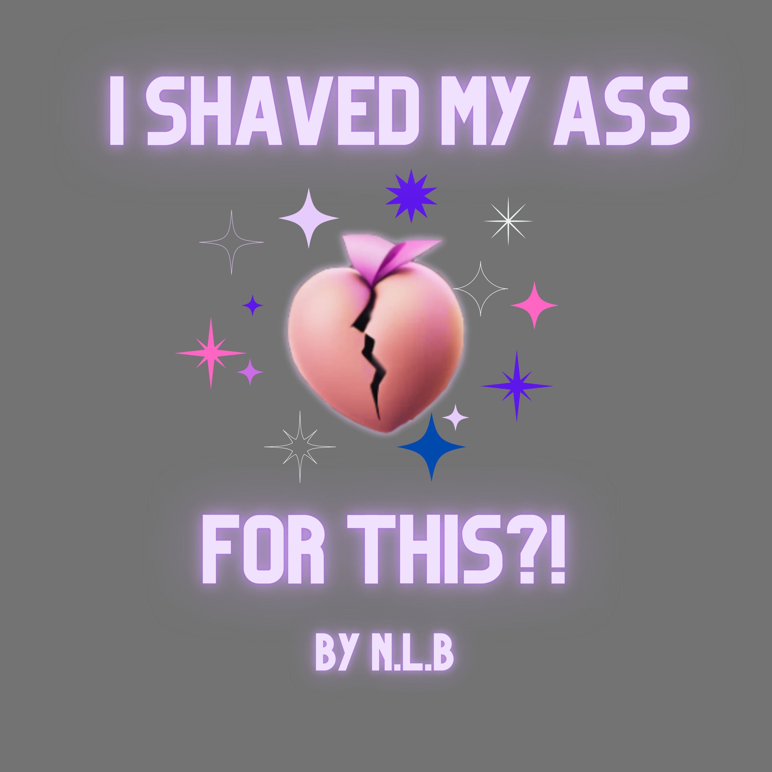 I Shaved My Ass For This?!