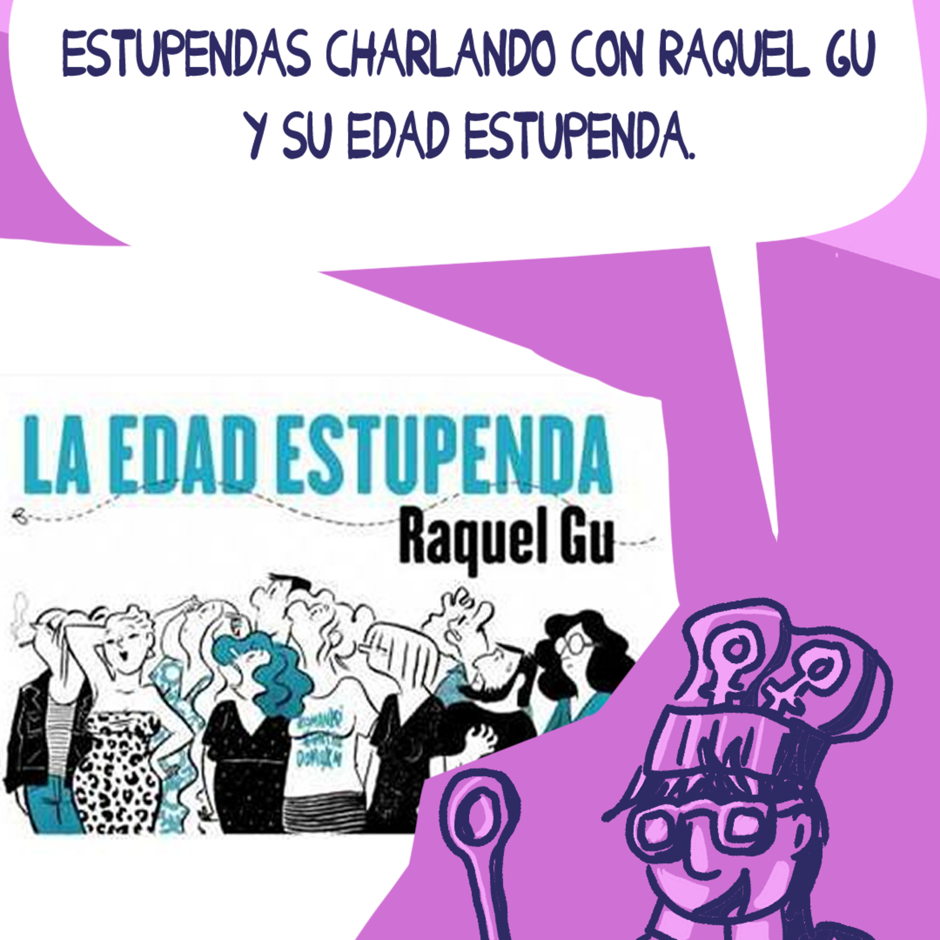 ¡Ilústrate, ilústraLES! Vamos a ponernos estupendas charlando con Raquel Gu y su edad estupenda