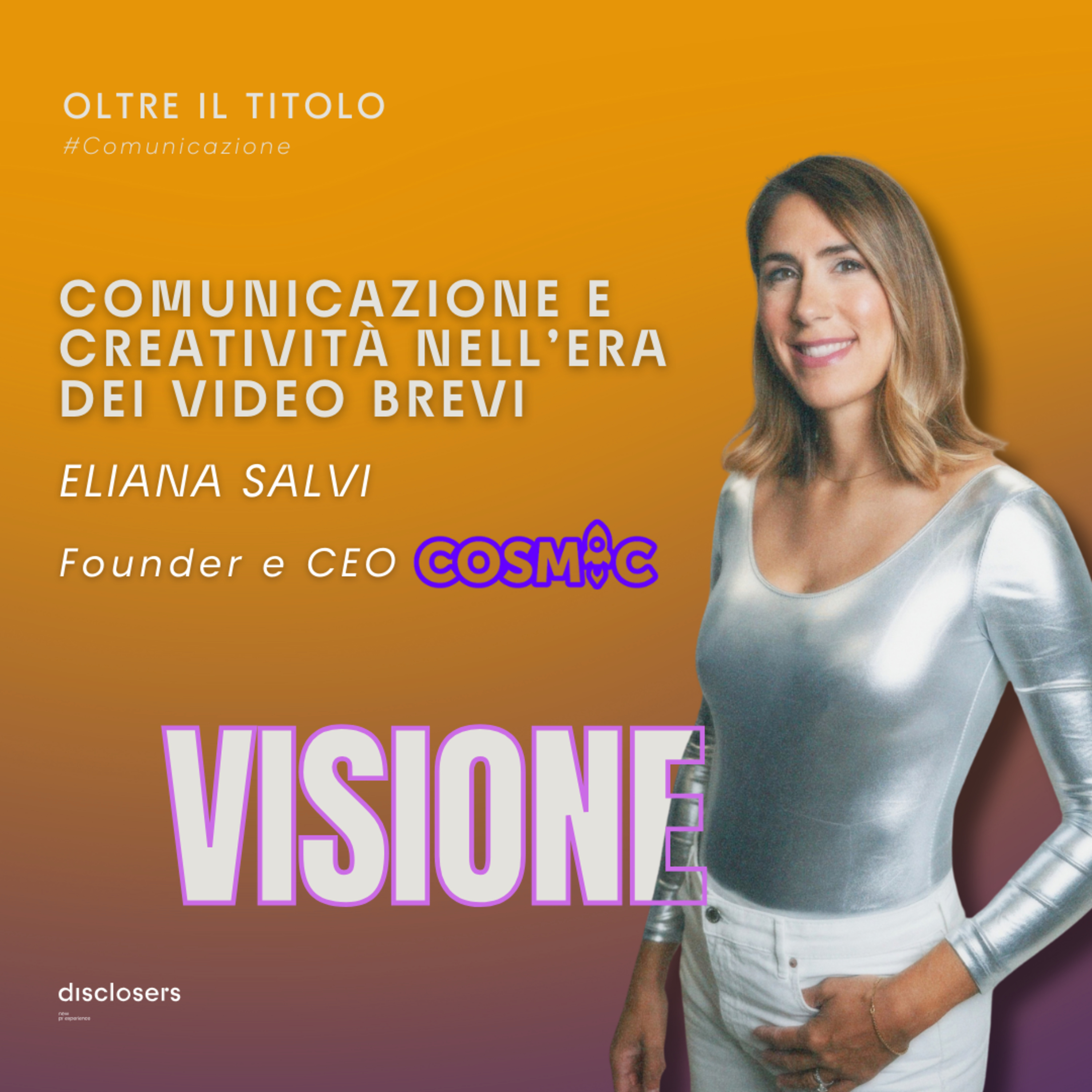 Comunicazione e creatività nell’era dei video brevi | Eliana Salvi - Founder e CEO di Cosmic episode artwork