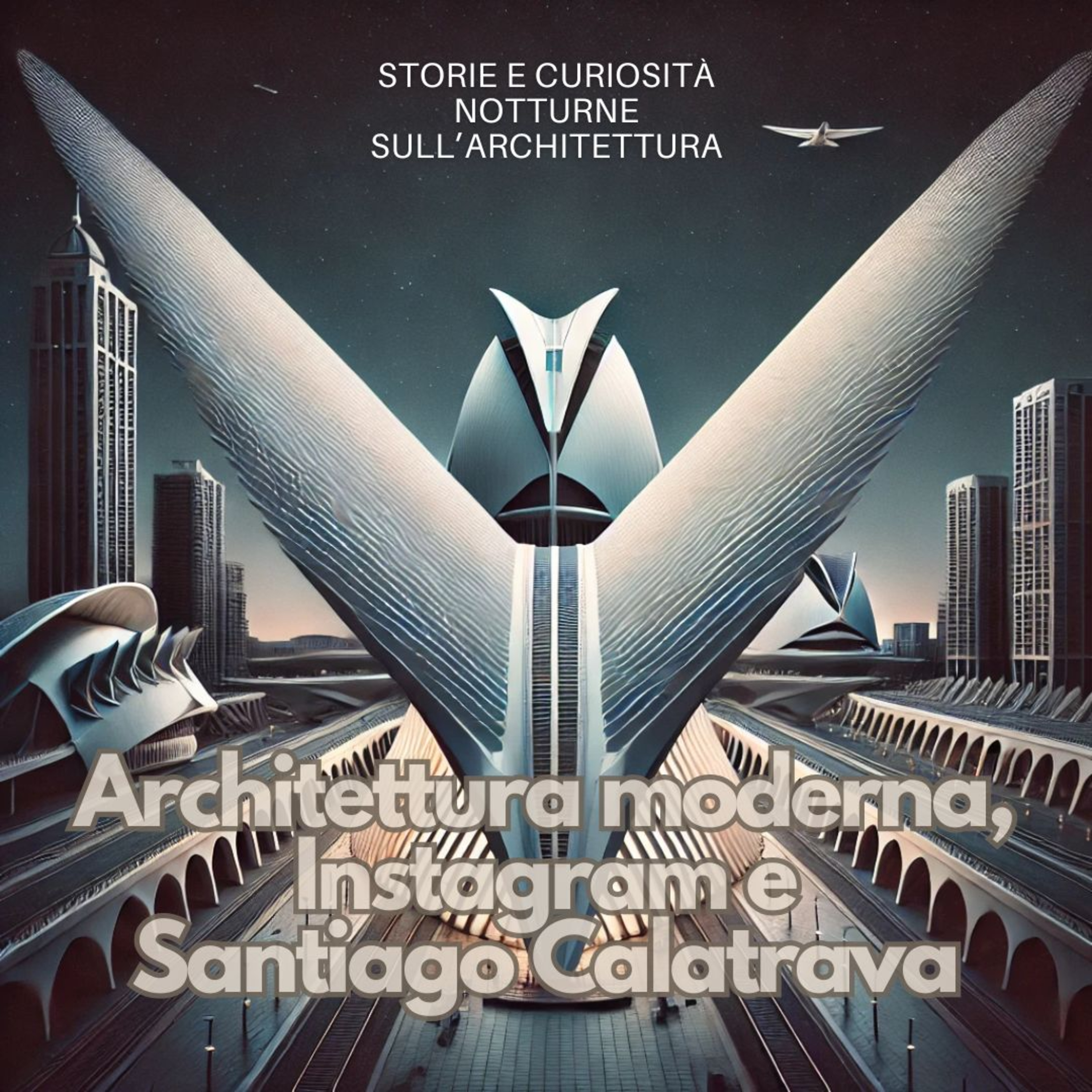 51 Architettura moderna, Instagram e Santiago Calatrava episode artwork