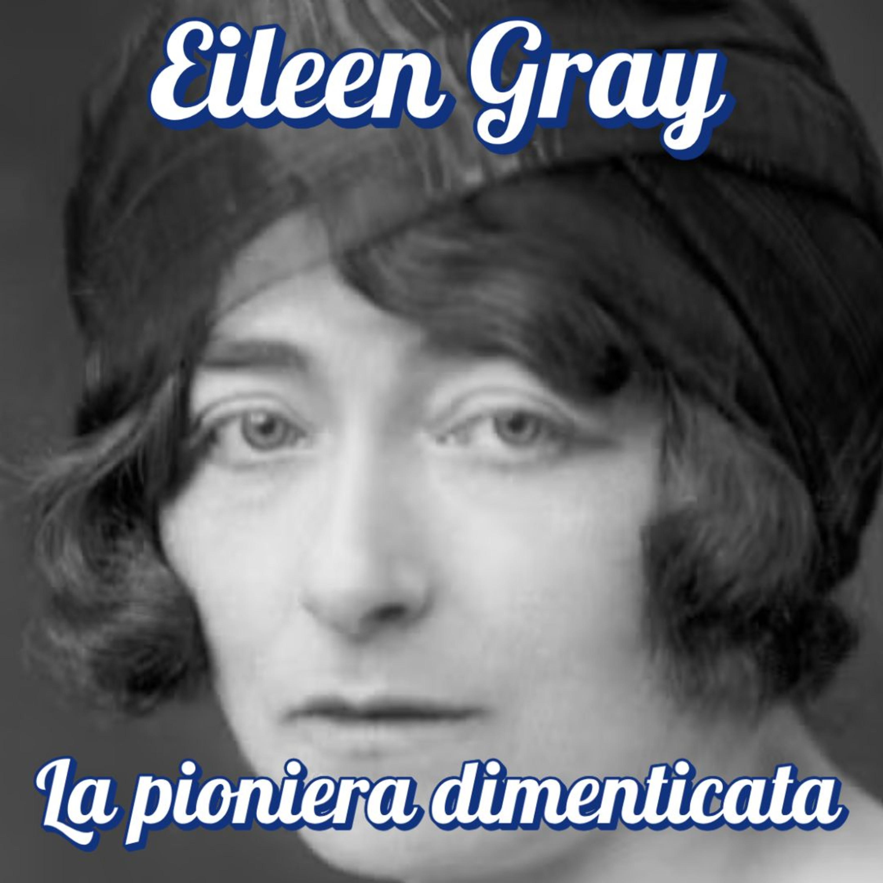 67 Un uomo nudo entra in una casa abbandonata: Eileen Gray – La pioniera dimenticata episode artwork