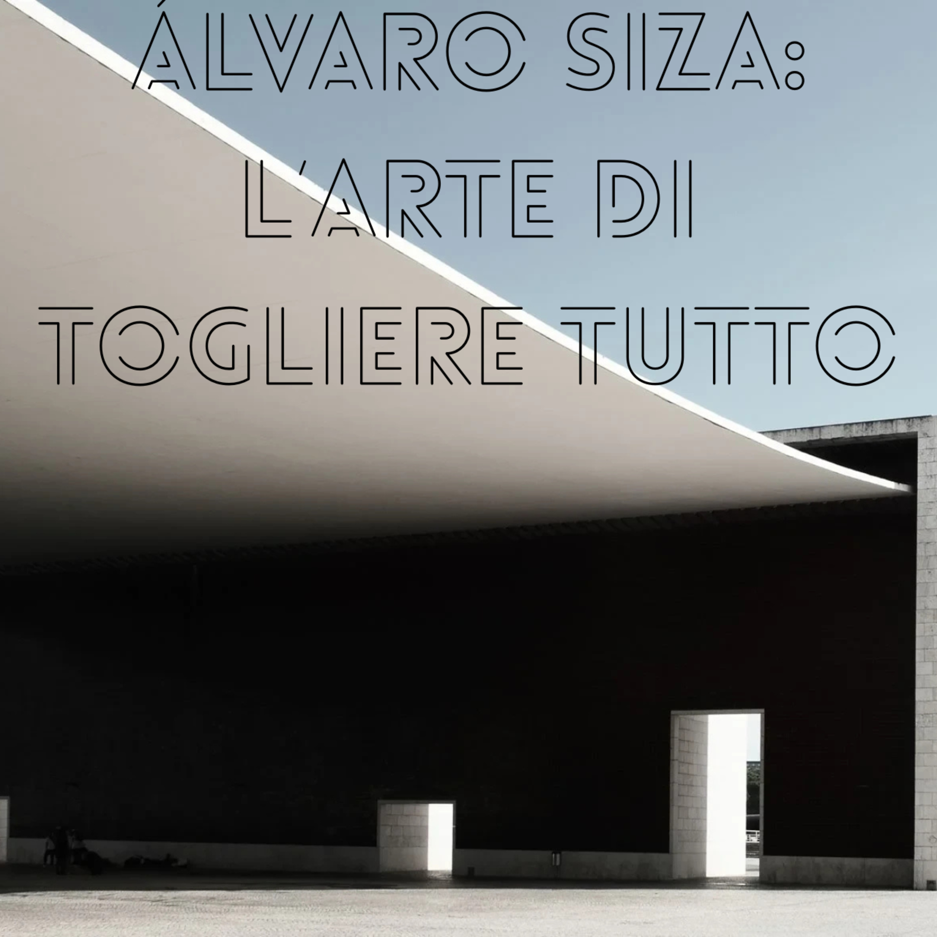 78 Álvaro Siza: L’arte di togliere tutto episode artwork