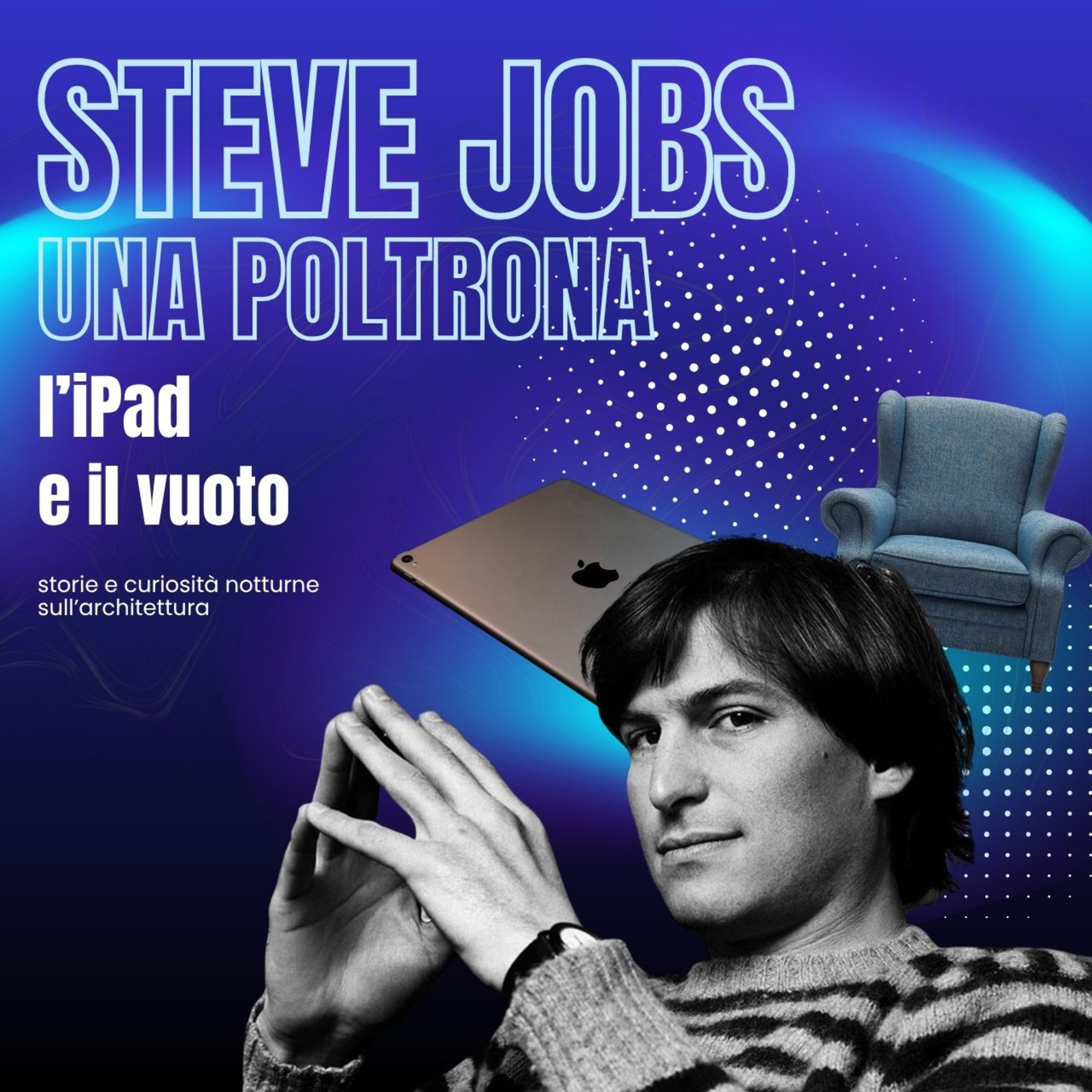 80 Steve Jobs, una poltrona, l'iPad e il vuoto episode artwork