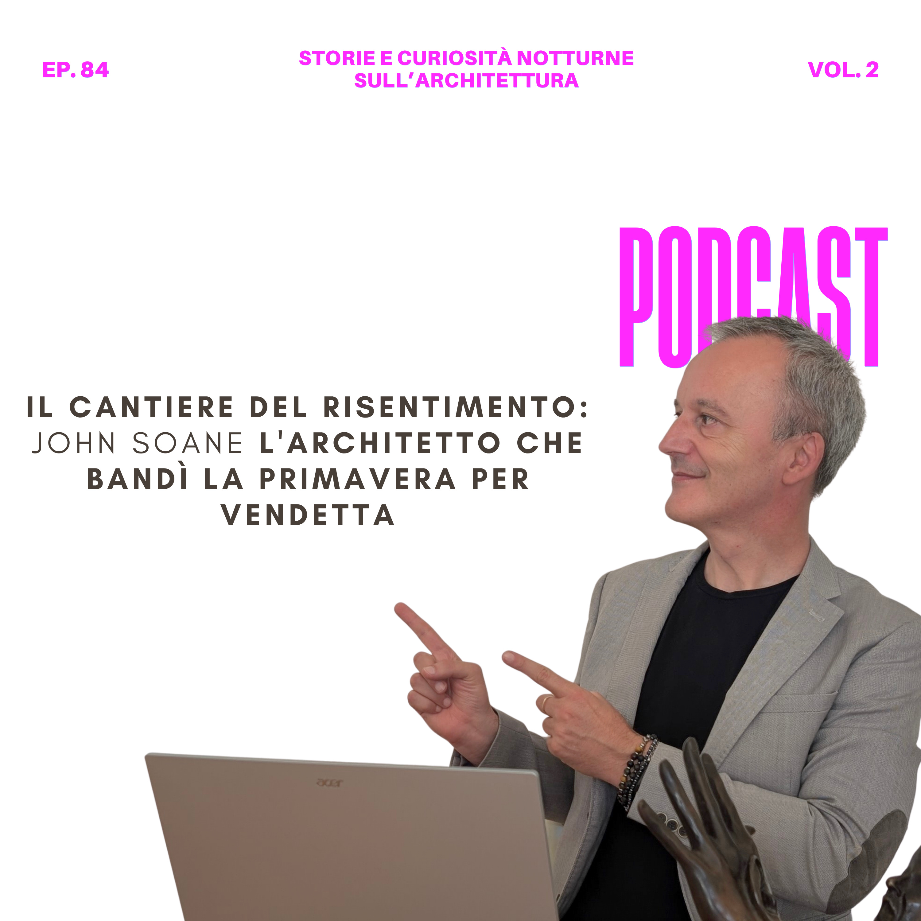 84 Il cantiere del risentimento: John Soane l'architetto che bandì la primavera per vendetta episode artwork