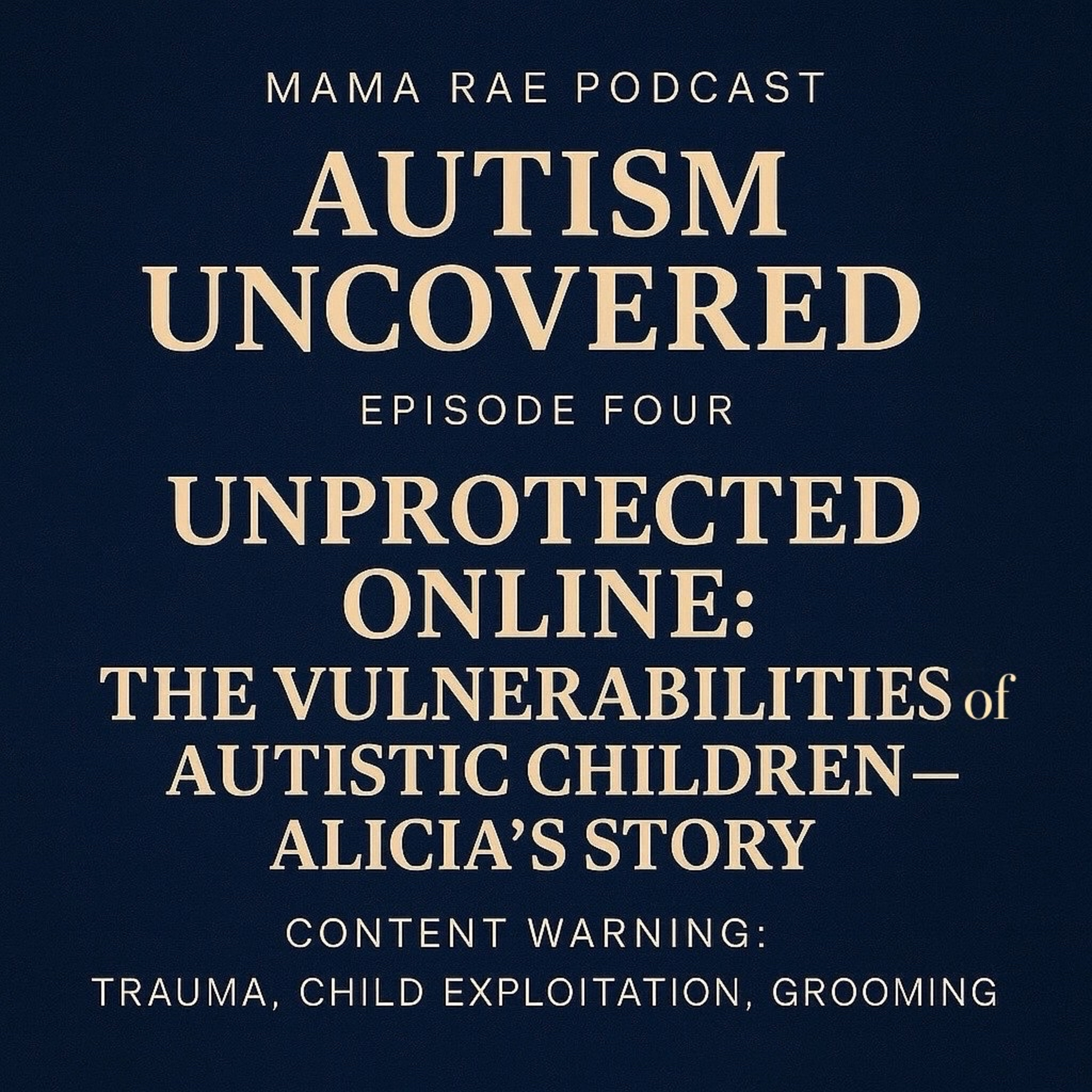 AUTISM UNCOVERED • Unprotected Online: The Vulnerabilities of Autistic Children, Episode 4 episode artwork