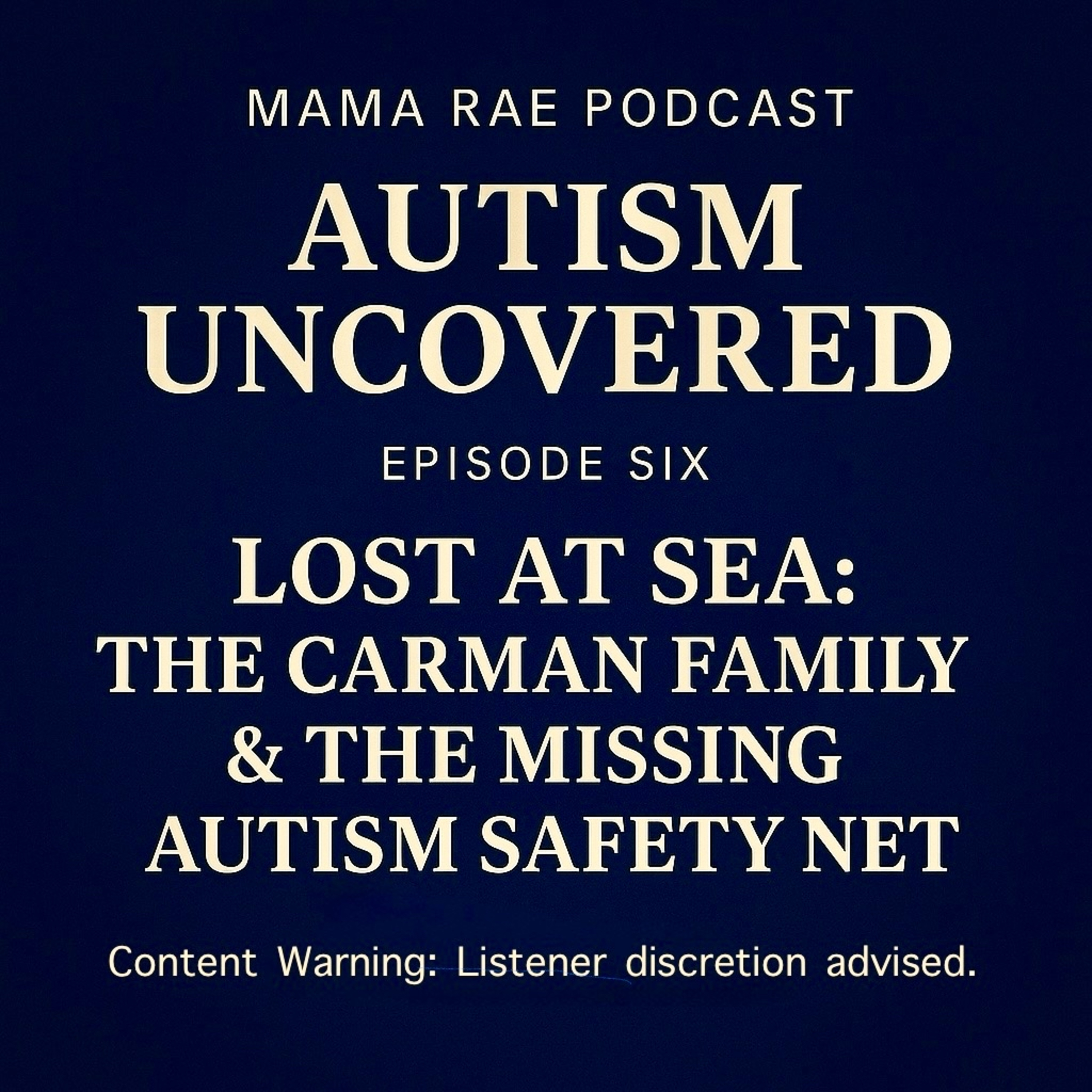 AUTISM UNCOVERED • Lost at Sea: The Carman Family & the Missing Autism Safety Net, Episode 6 episode artwork