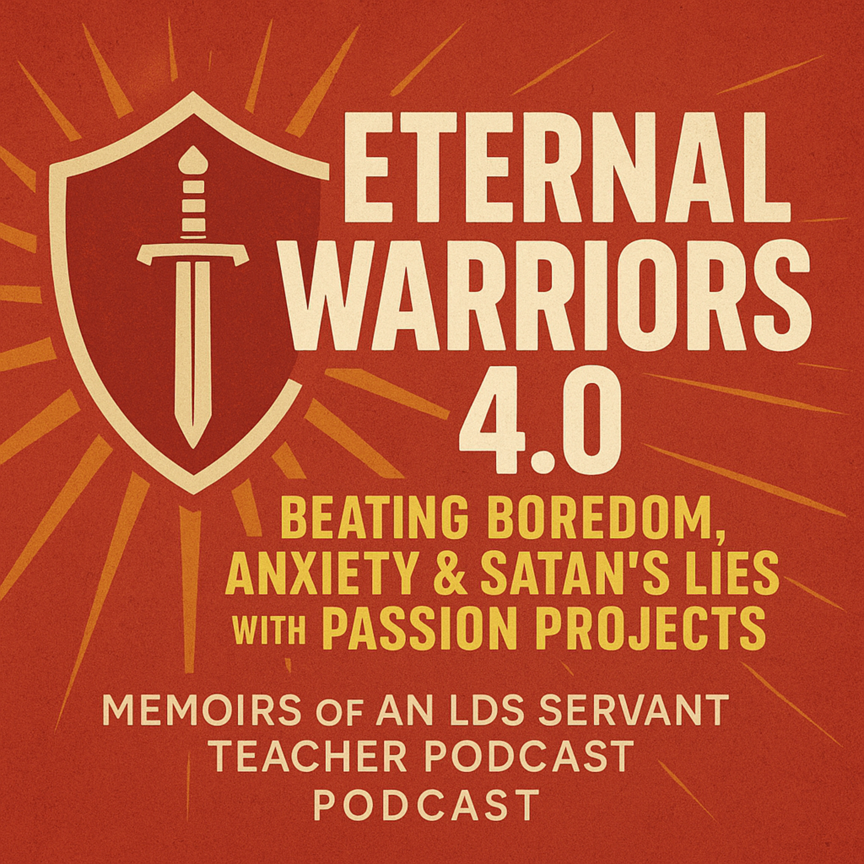 Eternal Warriors 4.0: Beating Boredom, Anxiety & Satan’s Lies with Passion Projects episode artwork