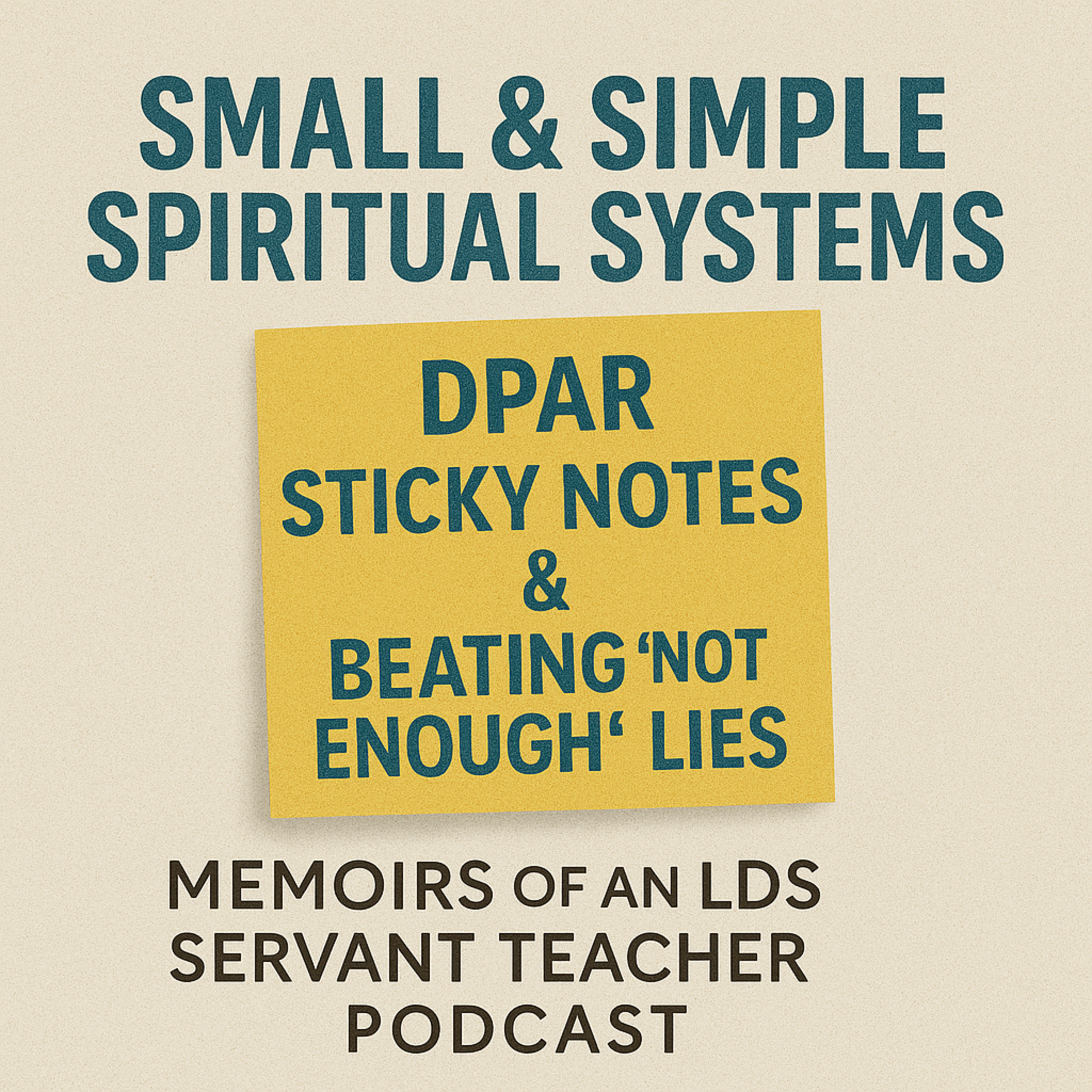 Small & Simple Spiritual Systems: DPAR, Sticky Notes & Beating ‘Not Enough’ Lies episode artwork