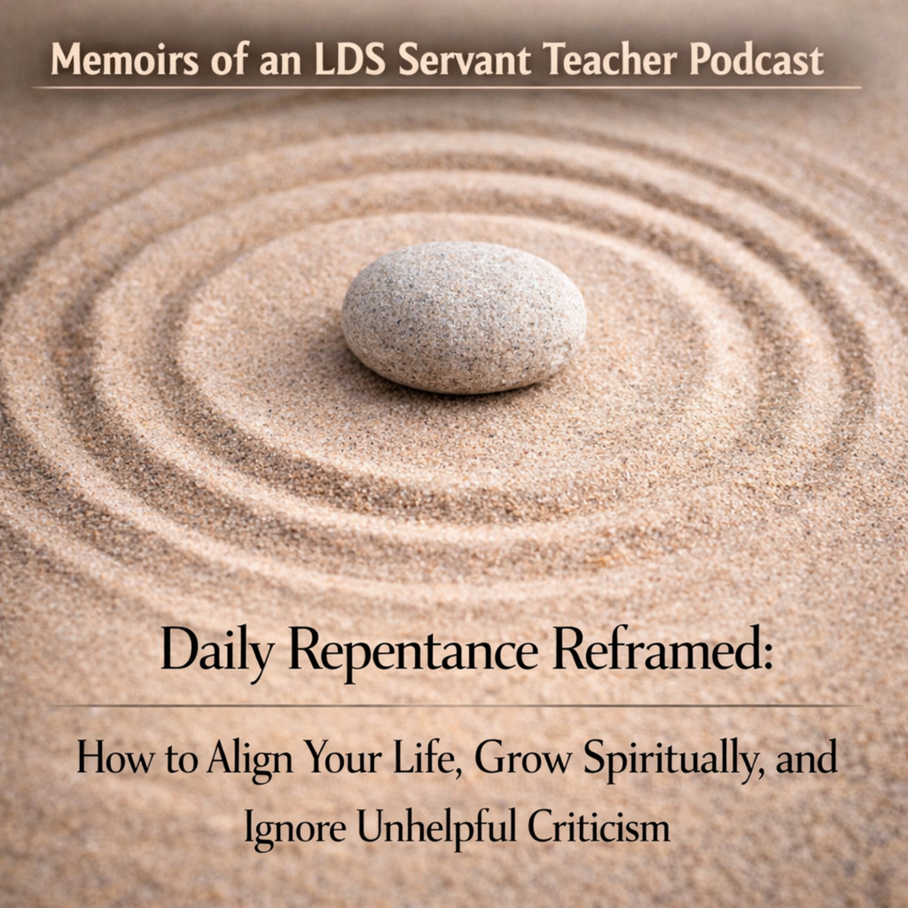 Daily Repentance Reframed: How to Align Your Life, Grow Spiritually, and Ignore Unhelpful Criticism episode artwork