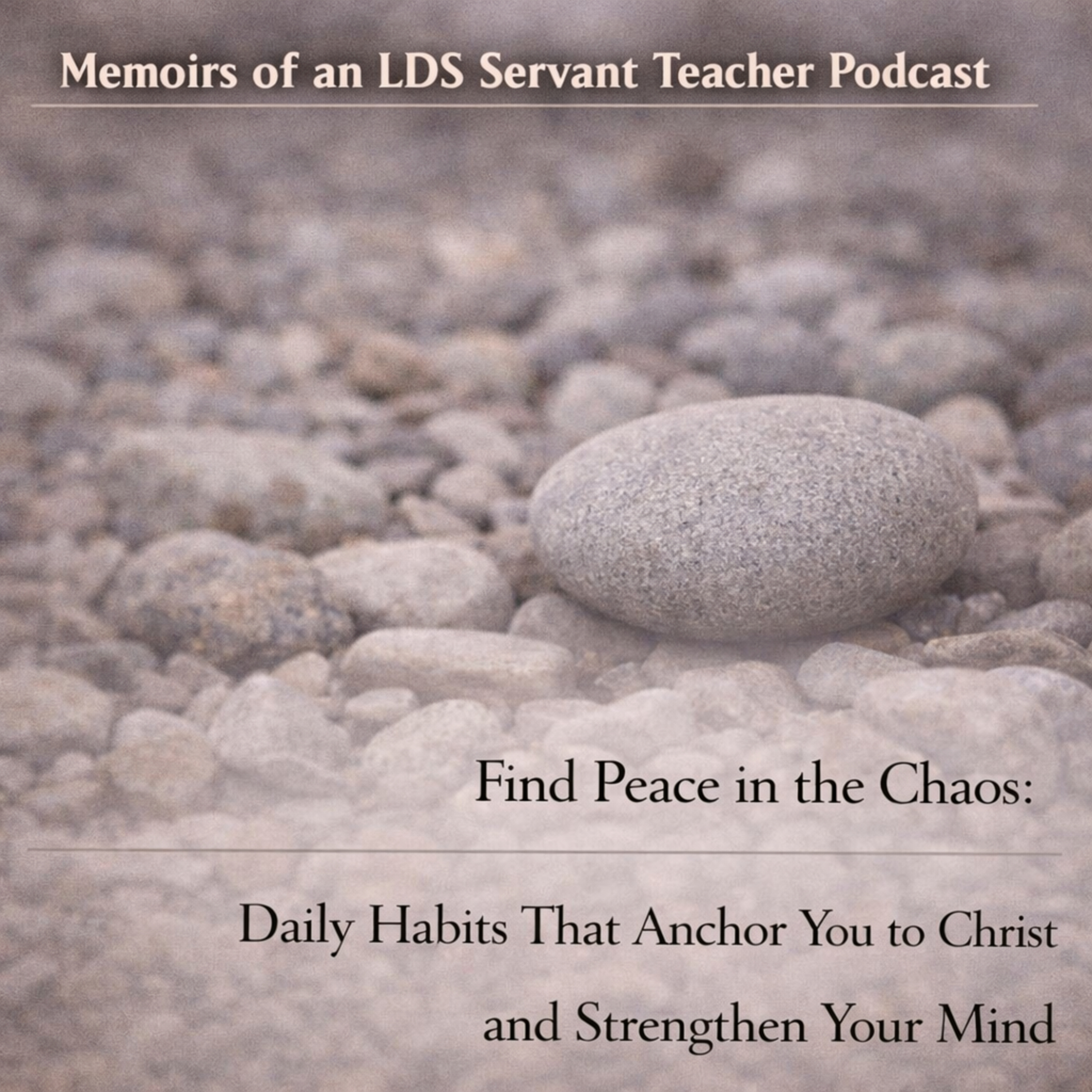 Find Peace in the Chaos: Daily Habits That Anchor You to Christ and Strengthen Your Mind episode artwork