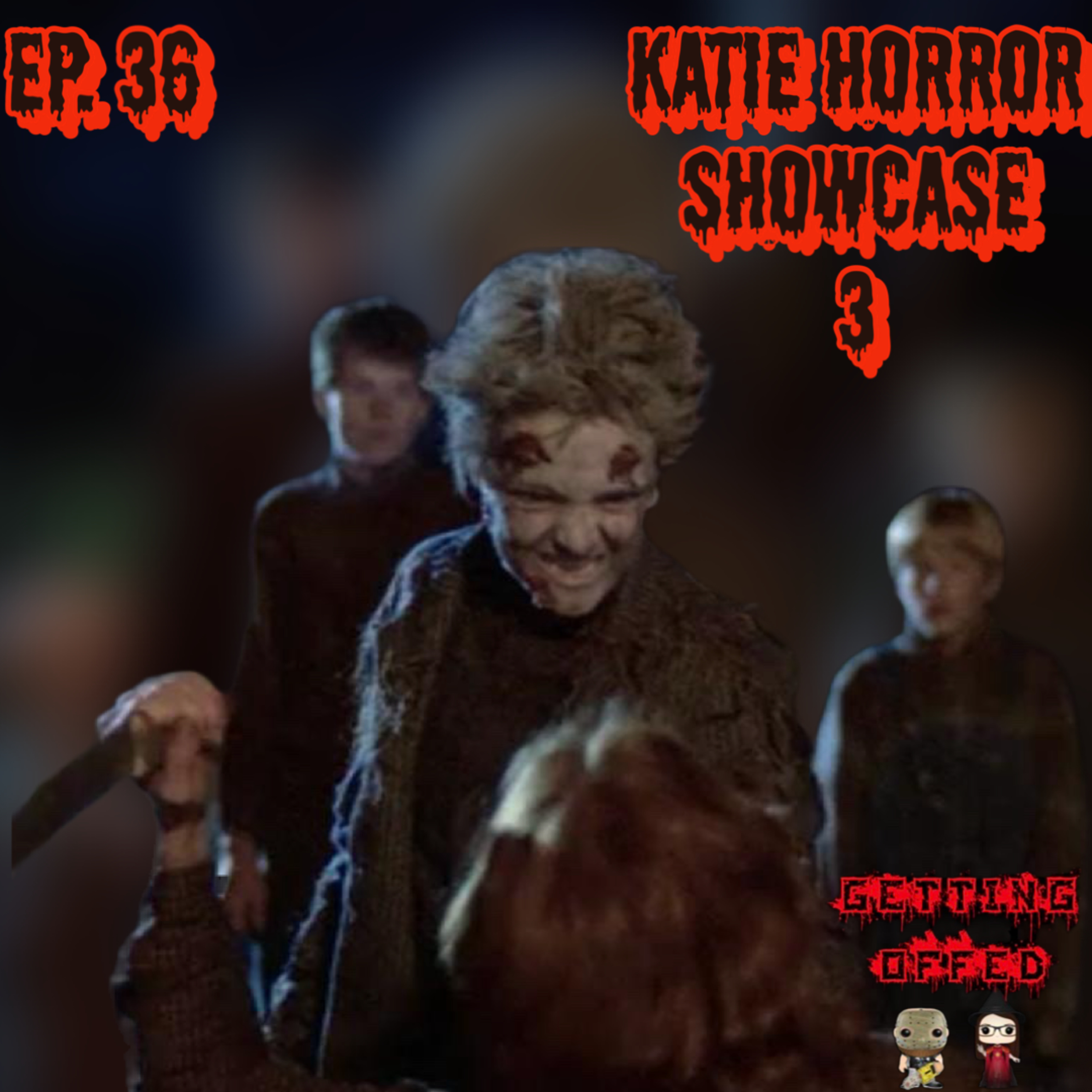 Katie's Horror Showcase 3 - Getting Offed Ep. 36 episode artwork