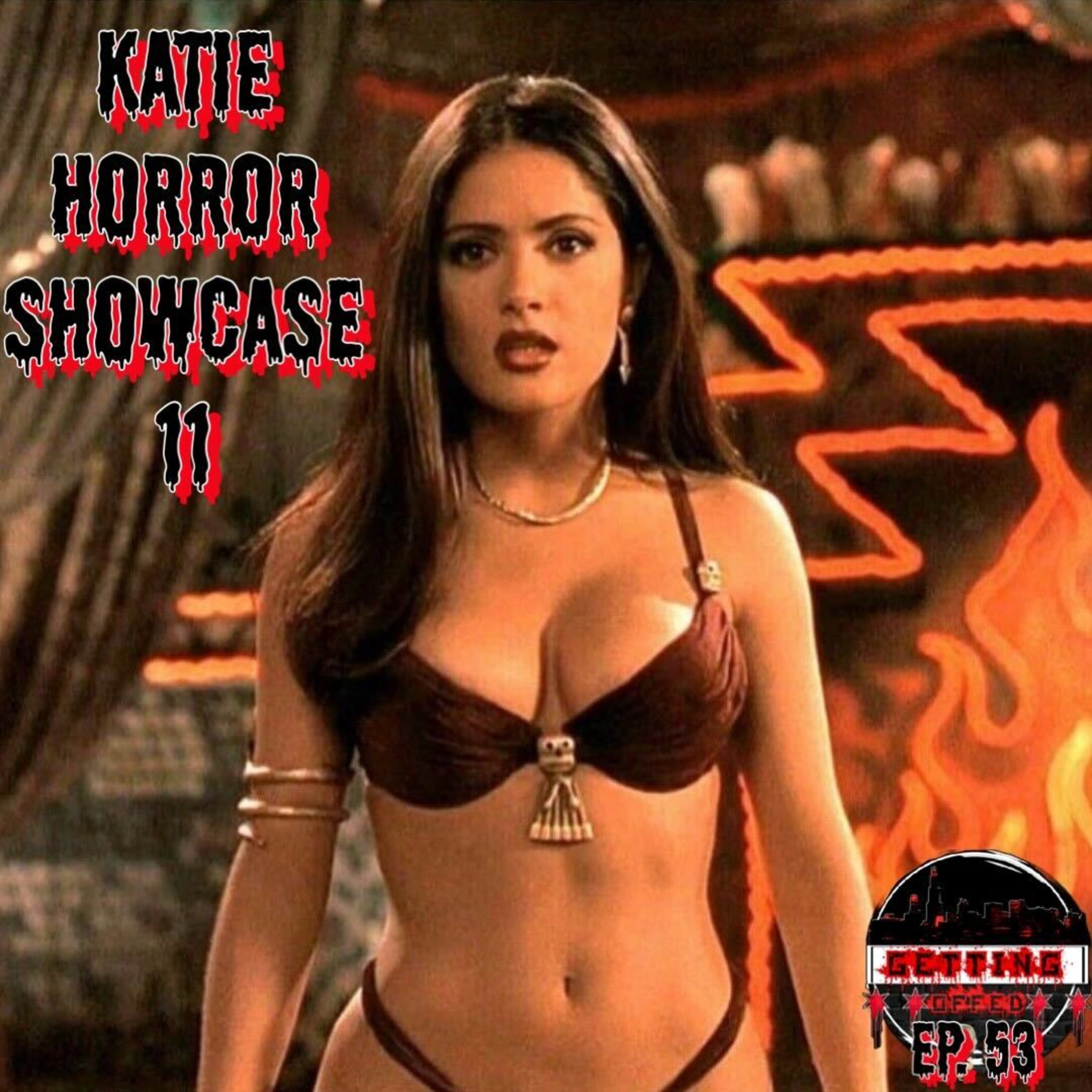 Katie Horror Showcase 11 - Getting Offed Ep. 53