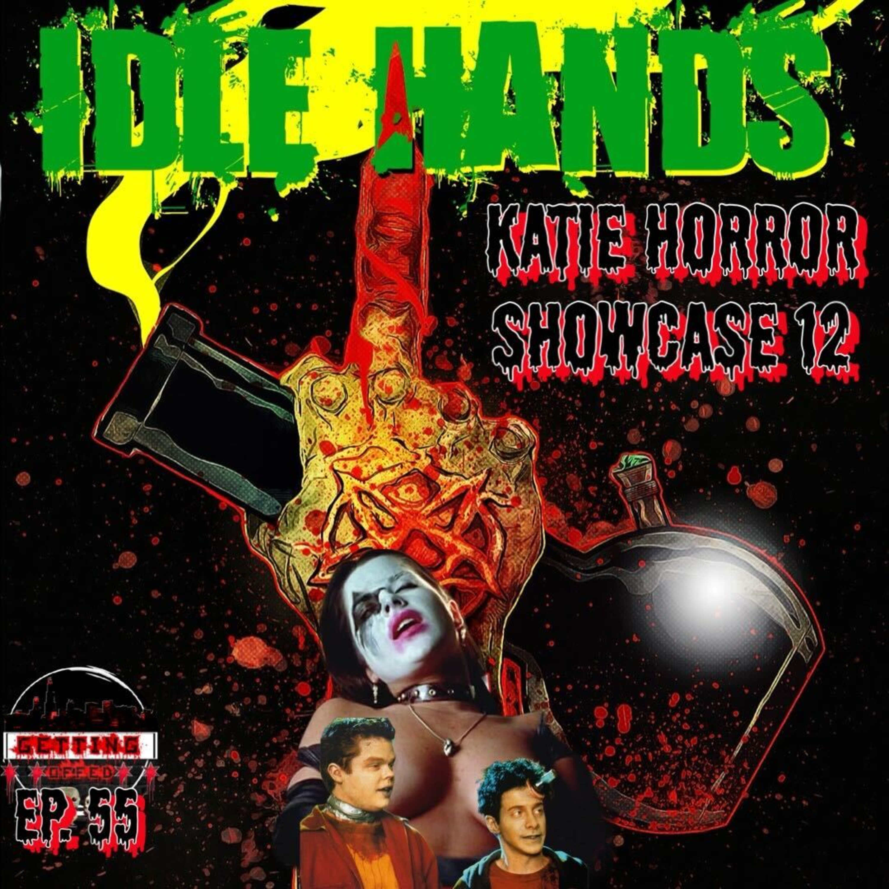 Getting Offed Ep. 55 - Katie's Horror Showcase 12