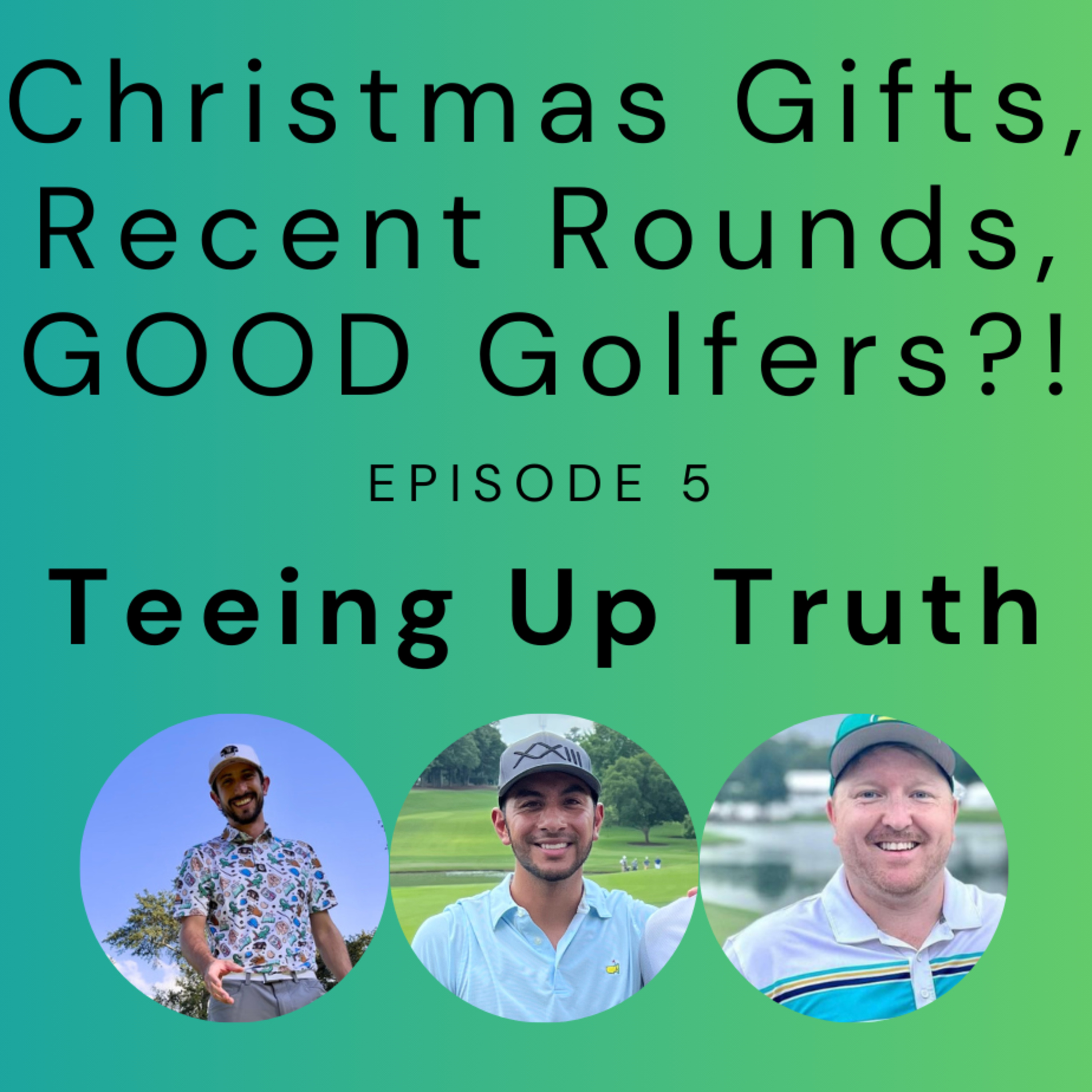Episode 5 - Christmas Gifts, Recents Rounds, GOOD Golfers?! episode artwork