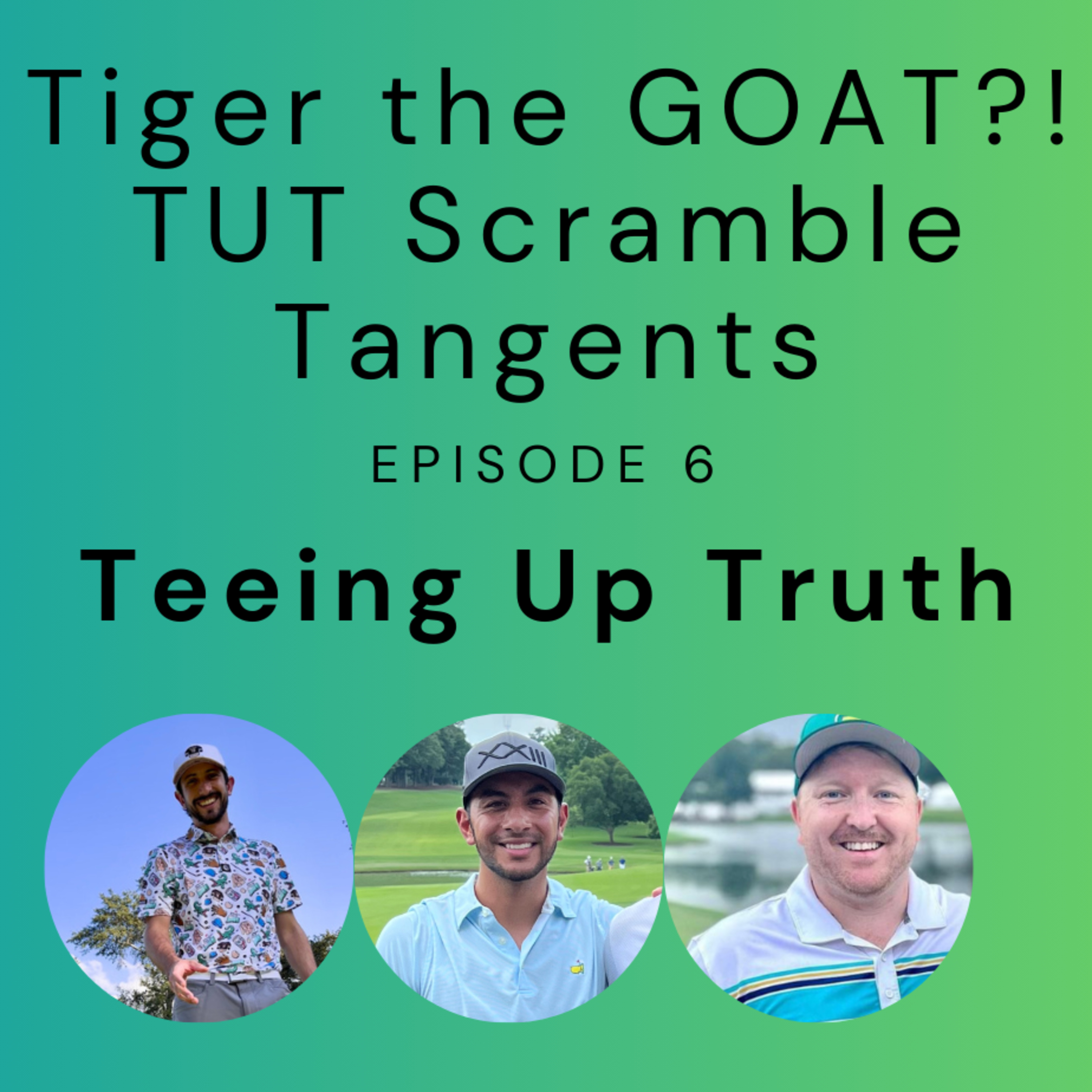Episode 6 - Tiger the GOAT?! TUT Scramble, Tangents episode artwork