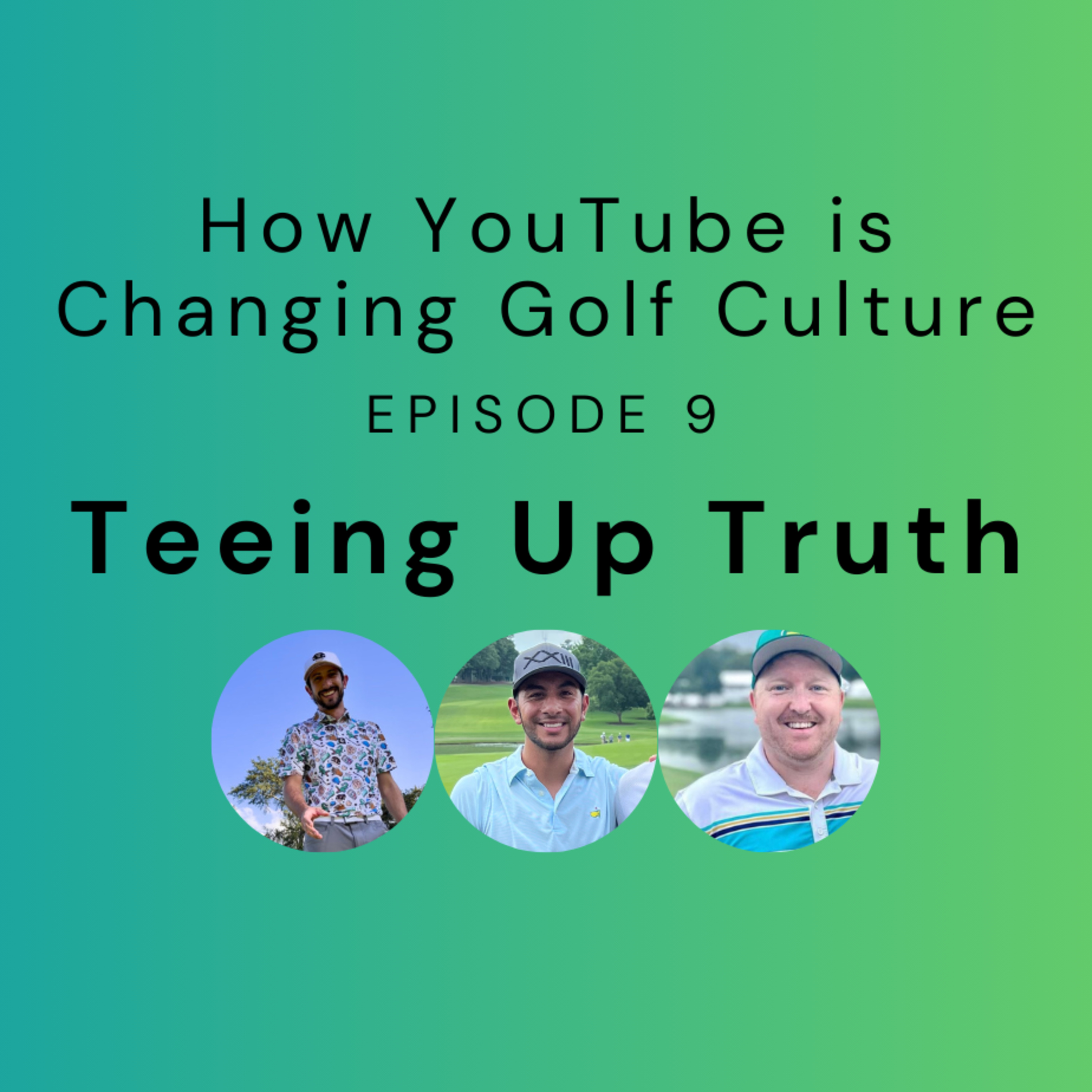 Episode 9 - How YouTube is Changing Golf Culture episode artwork
