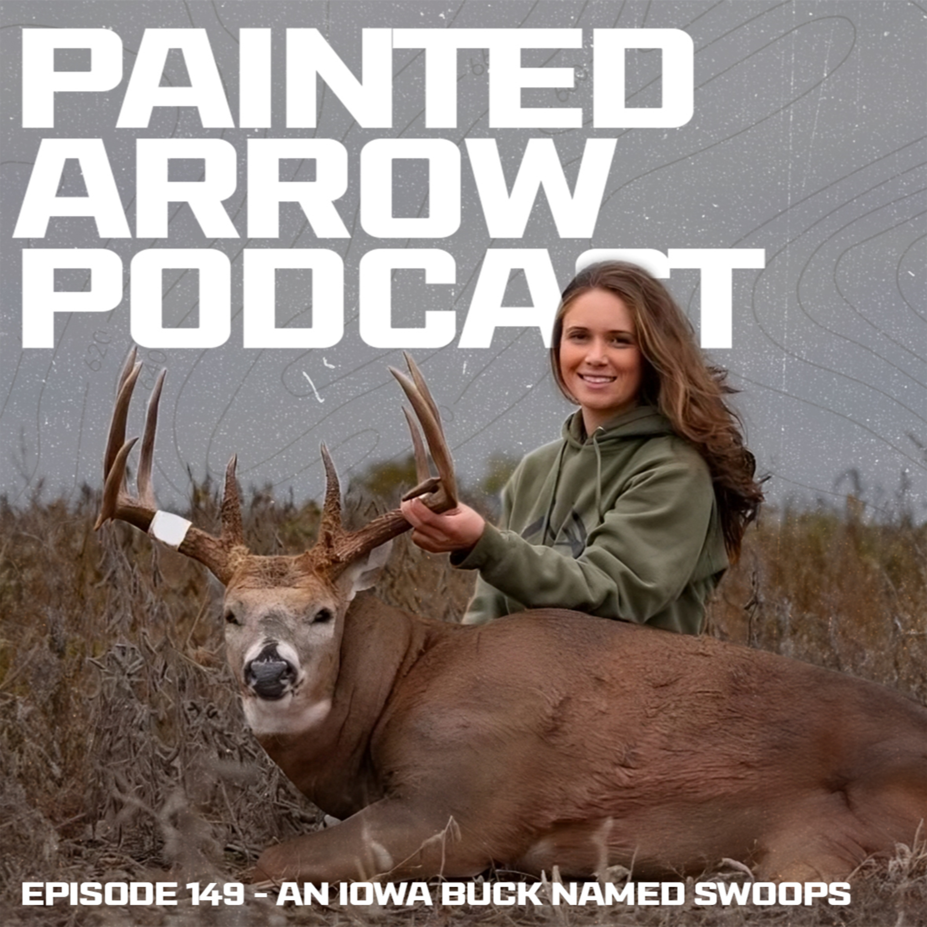 Episode 149 - An Iowa Buck Named Swoops (That One Hunt: Kaitlyn Maus)