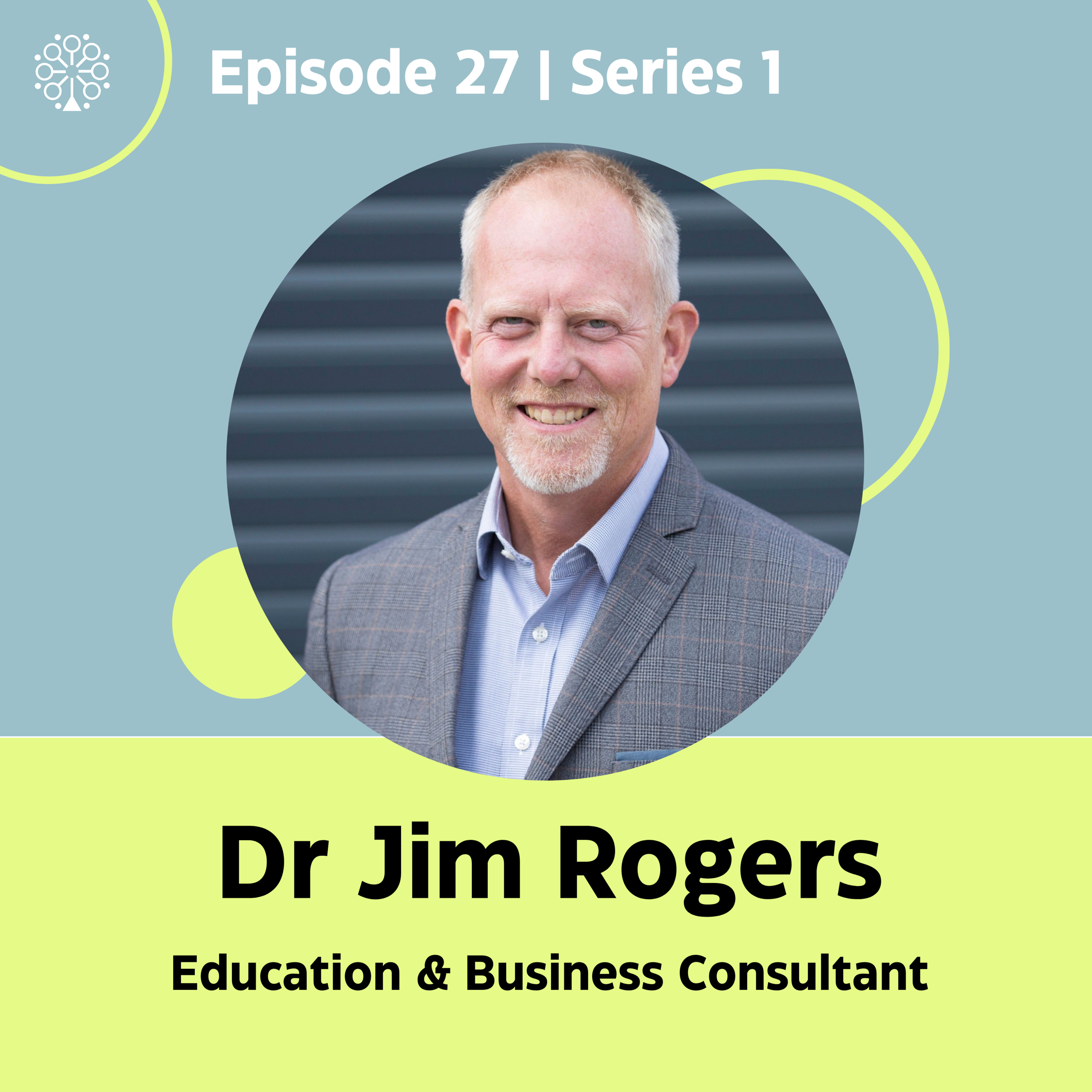 Episode 27 with Dr Jim Rogers (Education & Business Consultant) episode artwork