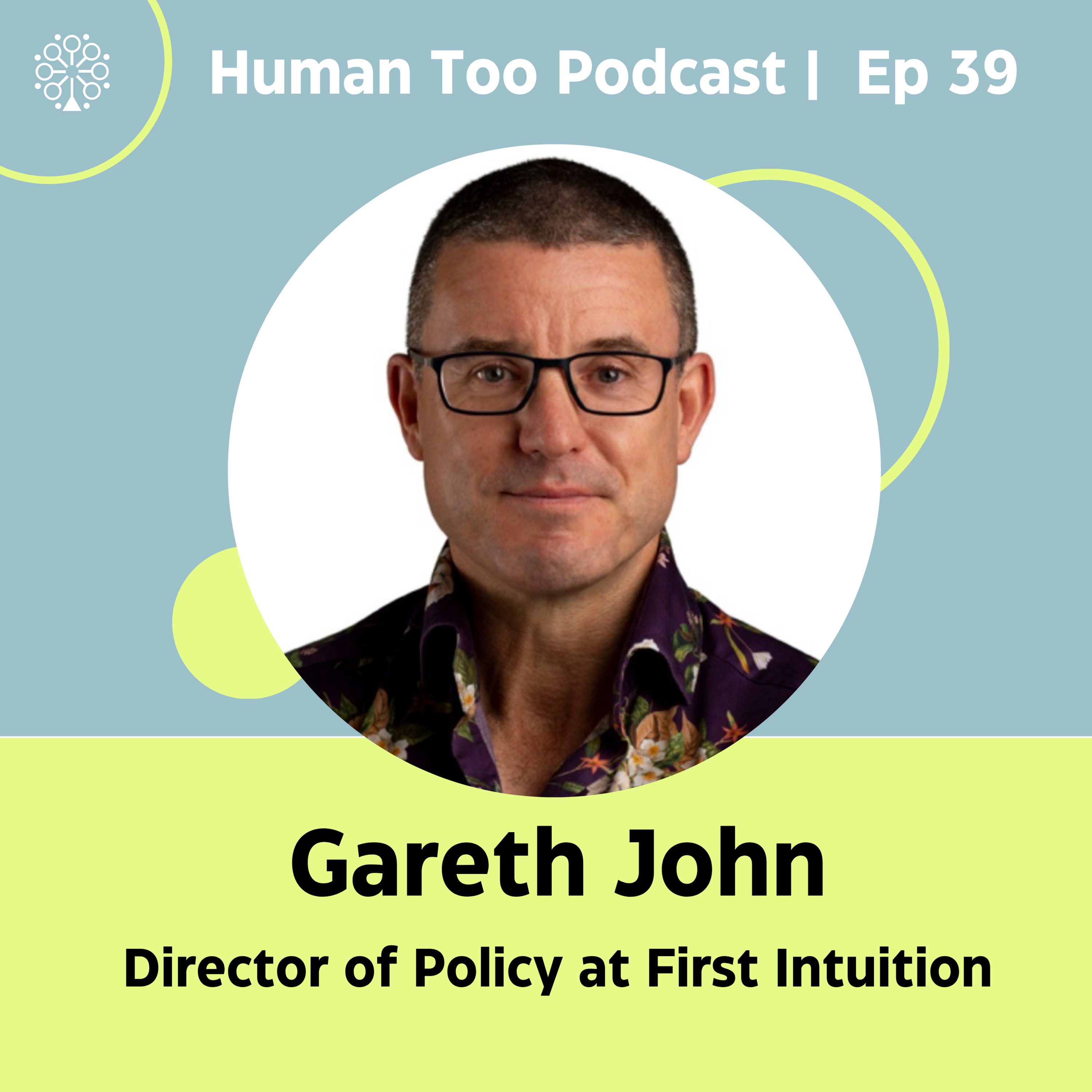 Episode 39 with Gareth John (Director of Policy at First Intuition) episode artwork