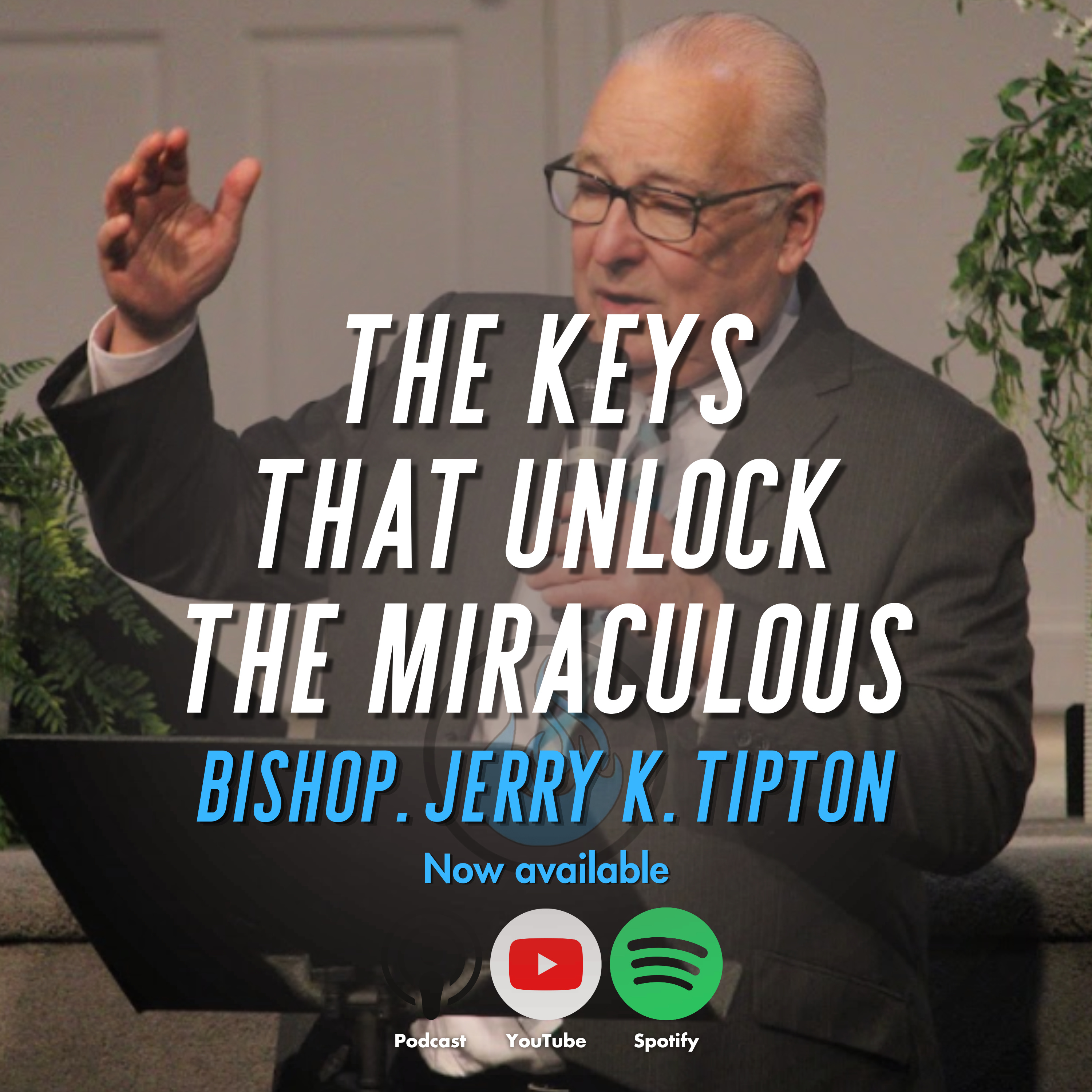 The Keys That Unlock the Miraculous | Bishop Jerry K. Tipton episode artwork