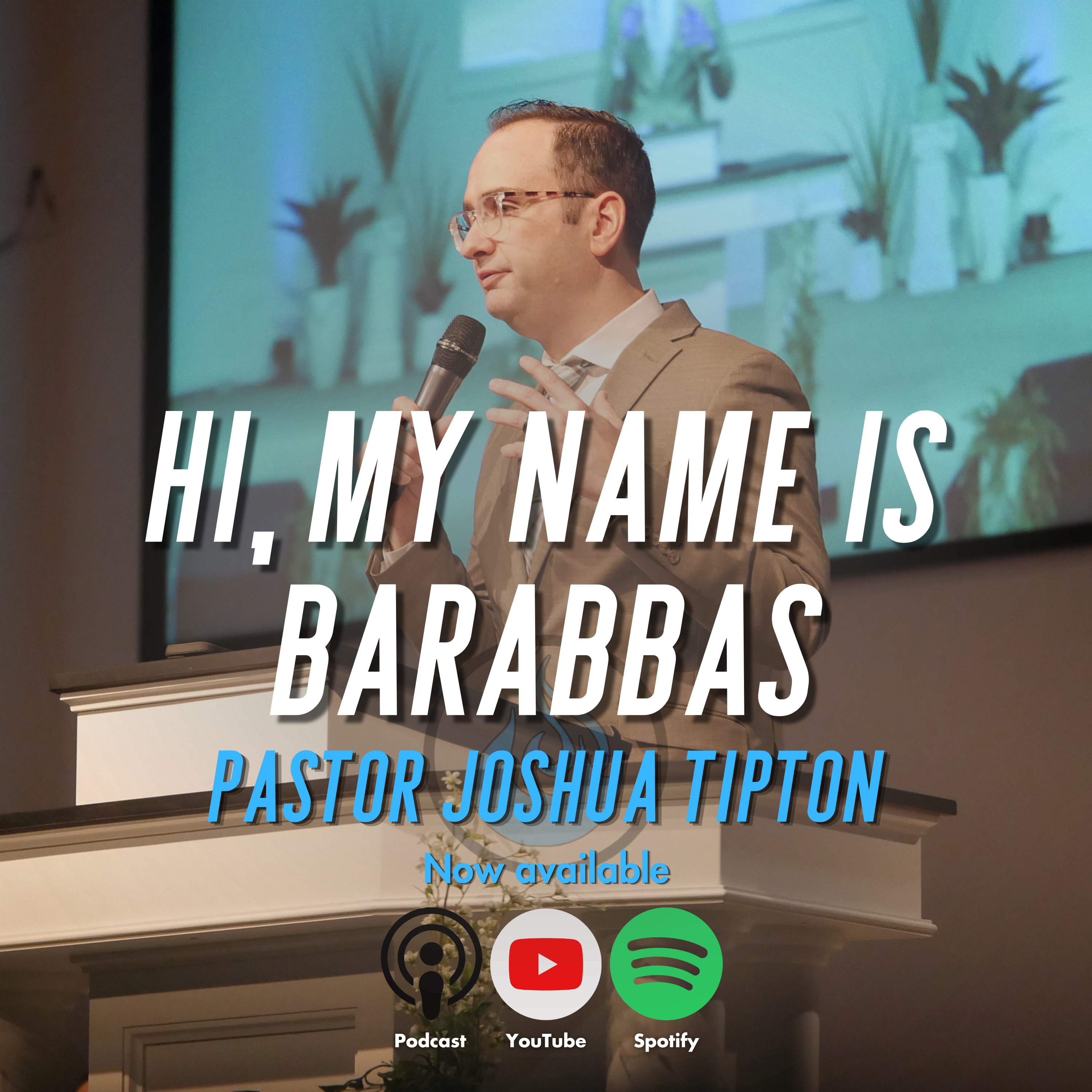 Hi, My Name Is Barabbas | Pastor Joshua Tipton episode artwork