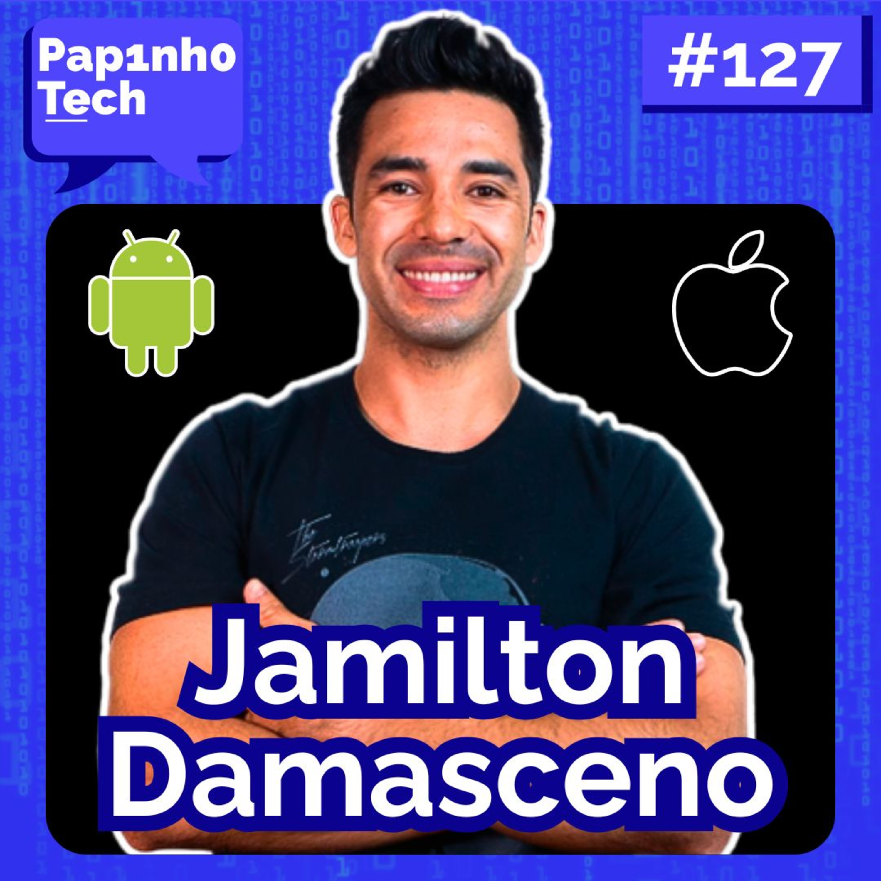 Desenvolvimento Mobile com JAMILTON DAMASCENO - Papinho Tech #127 episode artwork