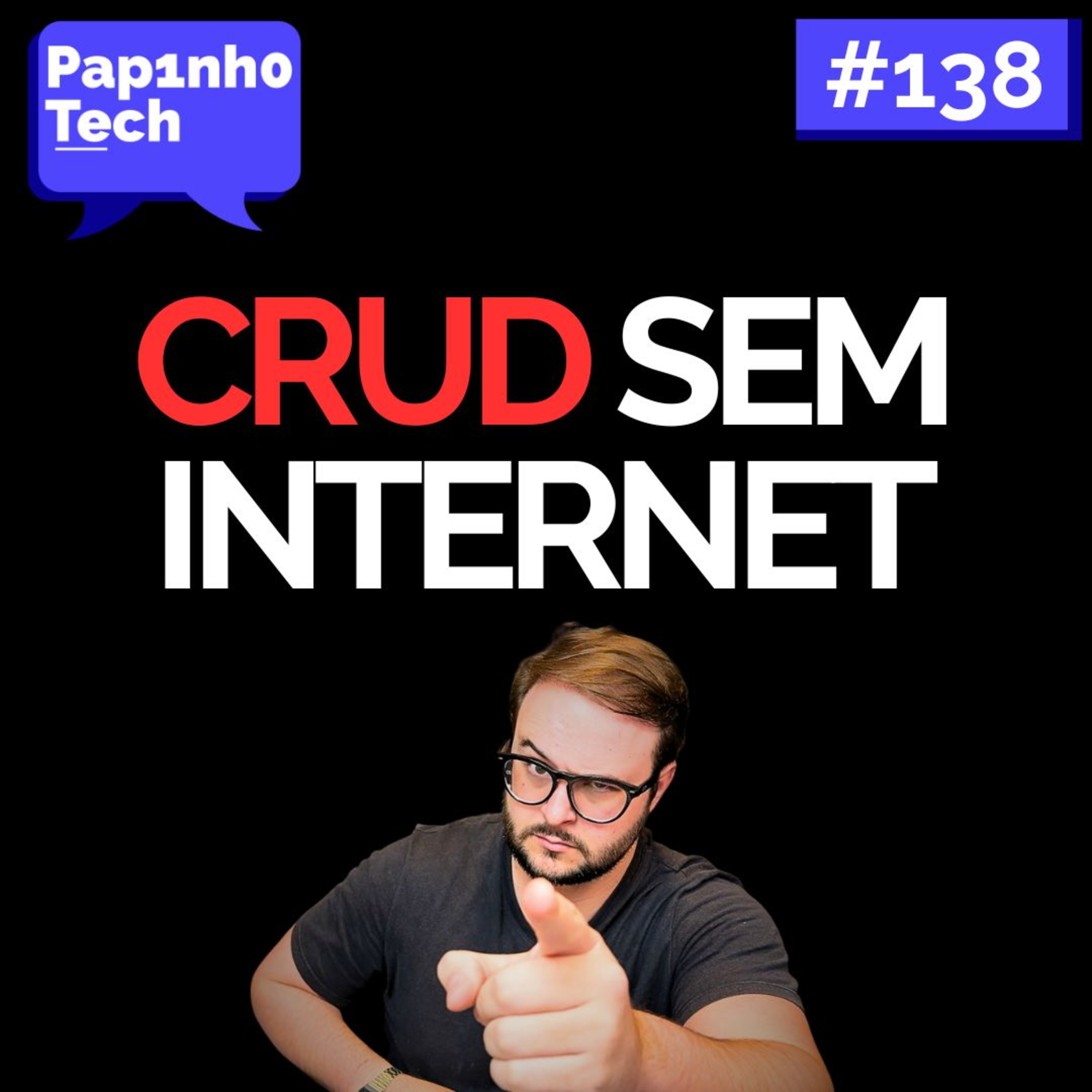 Você consegue fazer um CRUD sem internet? - Papinho Tech #138 episode artwork