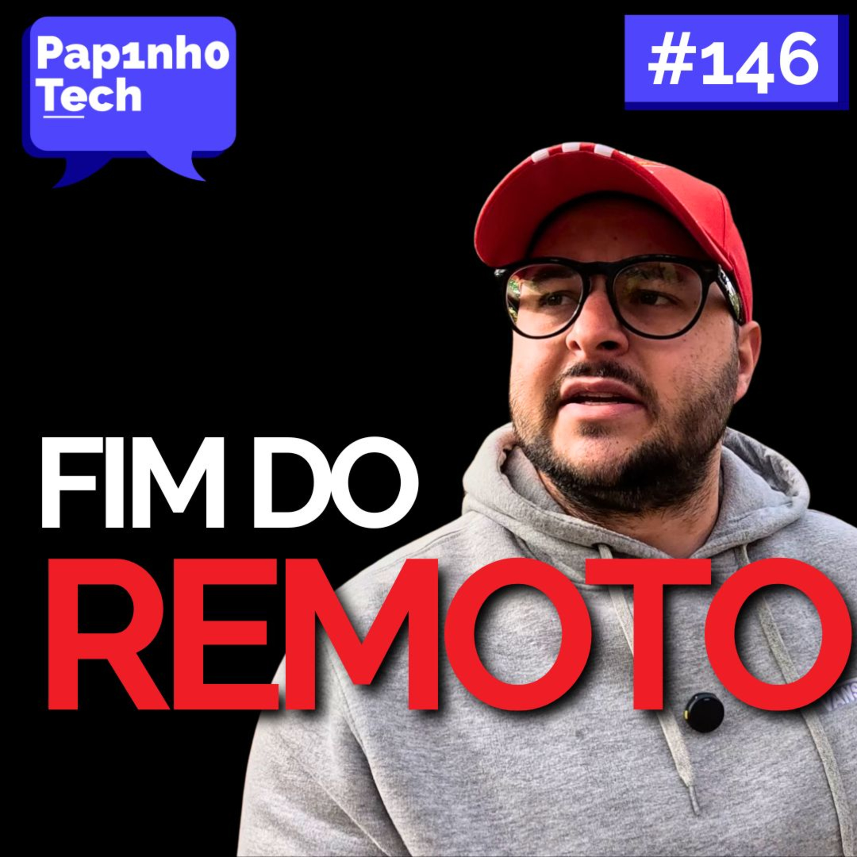 FIM DO TRABALHO REMOTO - Papinho Tech #146 episode artwork
