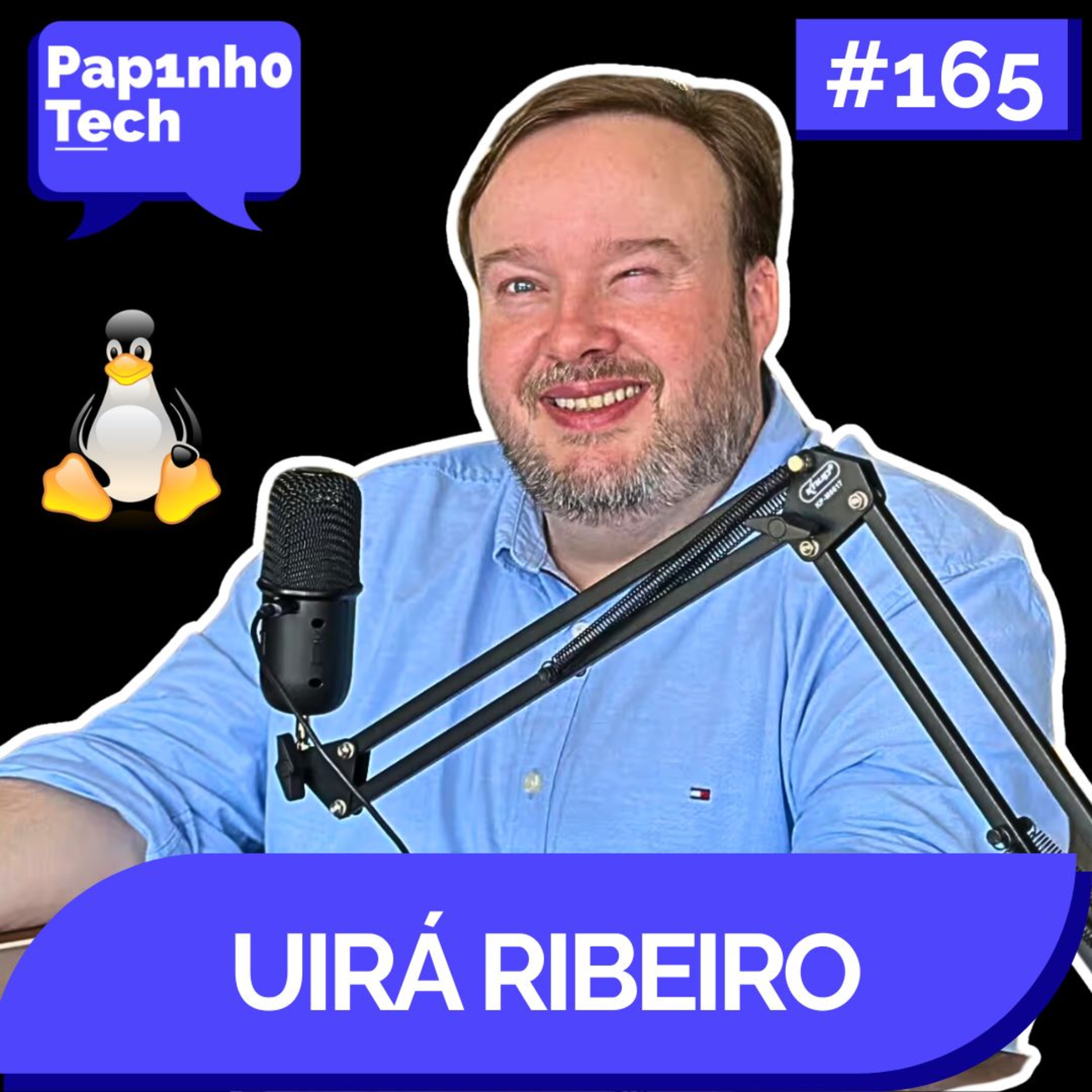 IMPORTÂNCIA DO LINUX COM UIRÁ RIBEIRO - Papinho Tech #165