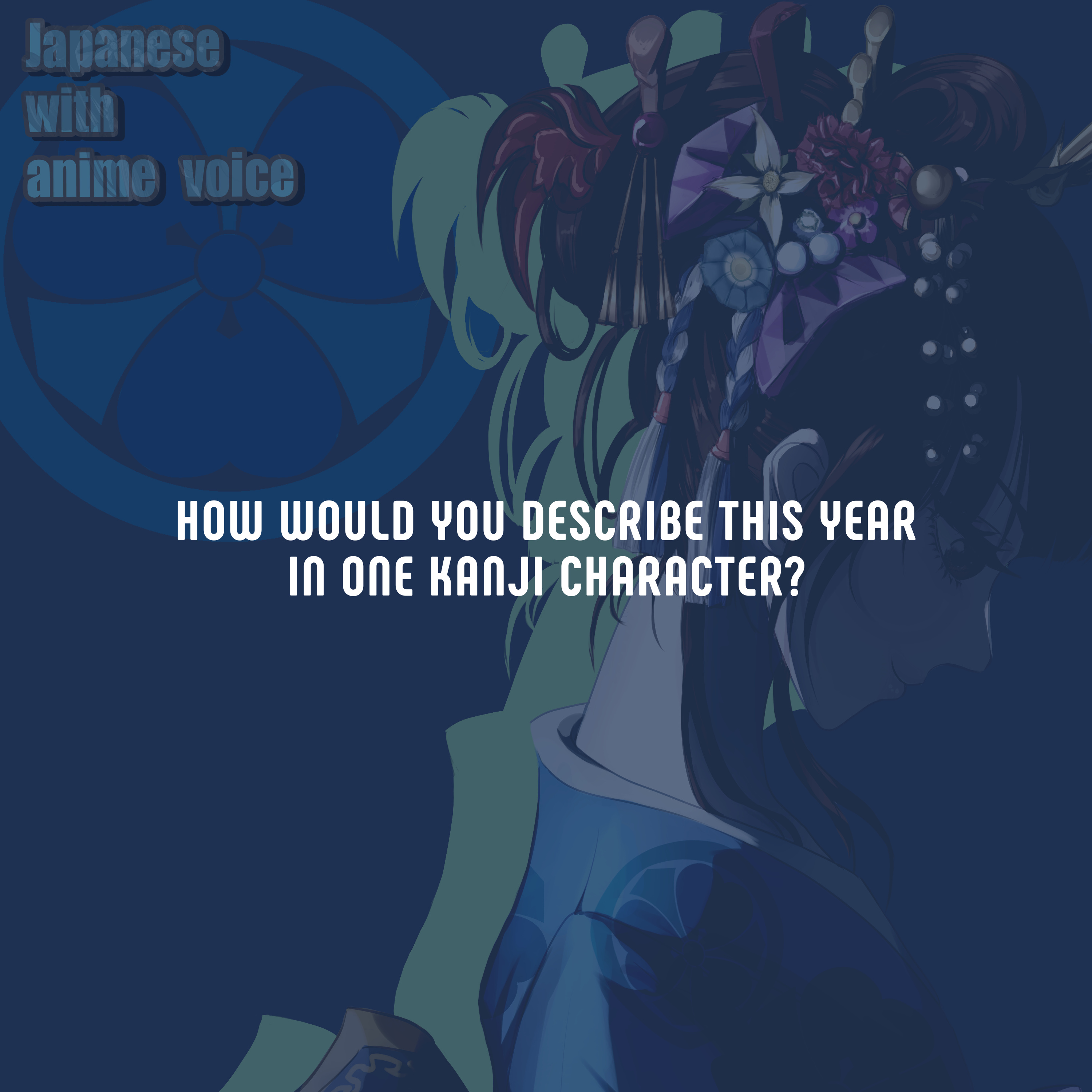 9. How would you describe this year in one kanji character? episode artwork