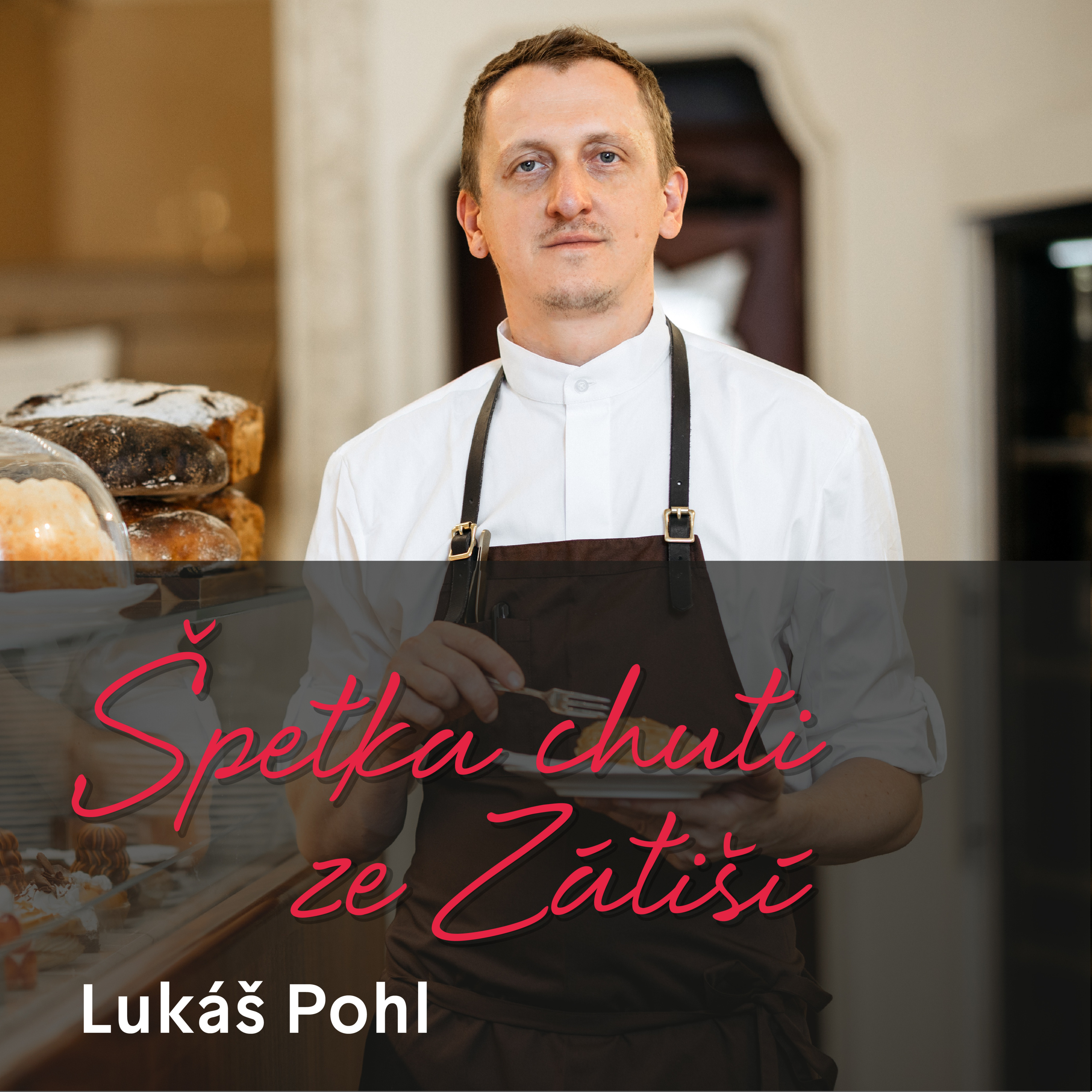 Lukáš Pohl o cukrařině jako řemesle, odpovědnosti tradice a moderním Myšákovi episode artwork