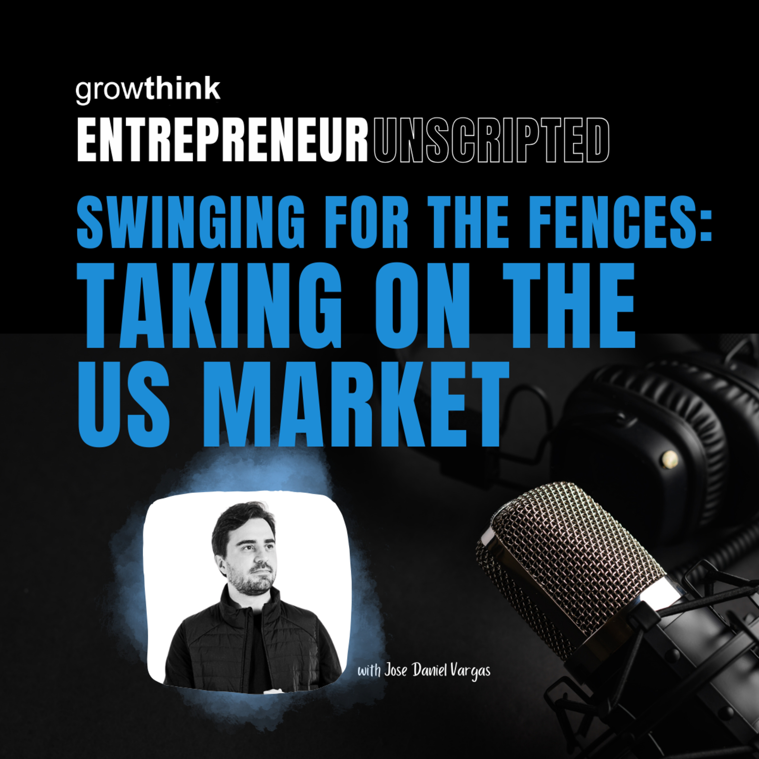 Swinging For the Fences: Taking On the US Market | Entrepreneur Unscripted Series episode artwork