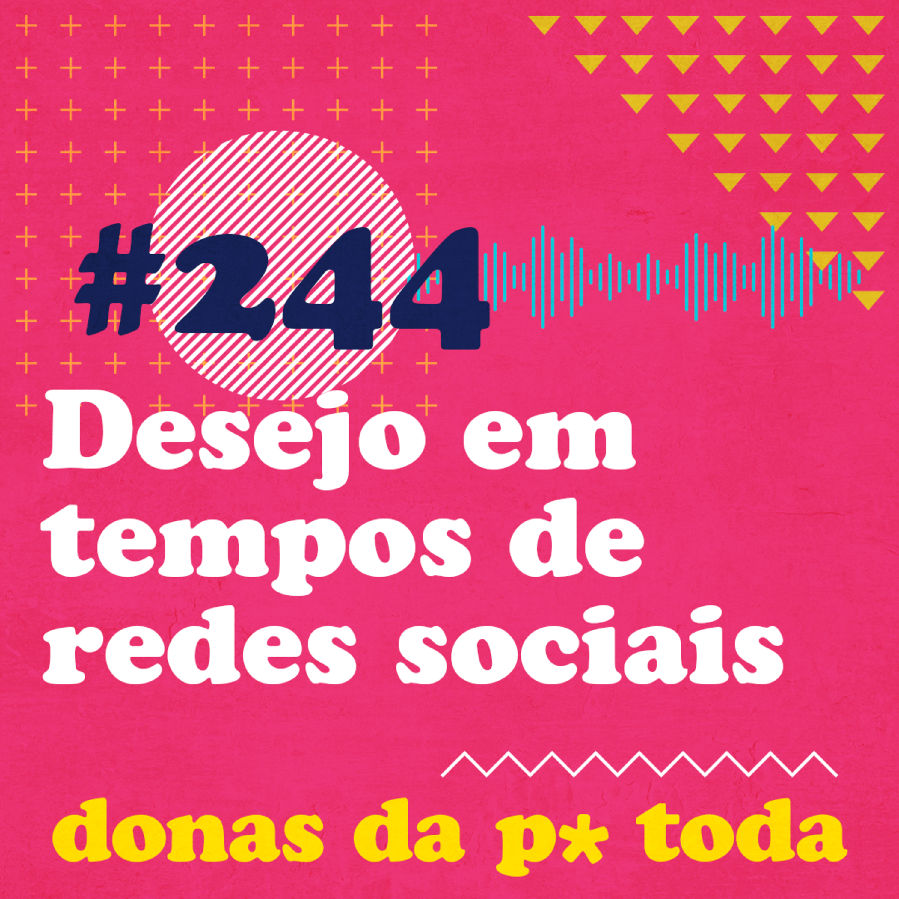#244 - Desejo e prazer em tempos de redes sociais, com Martha Colvara Bachili
