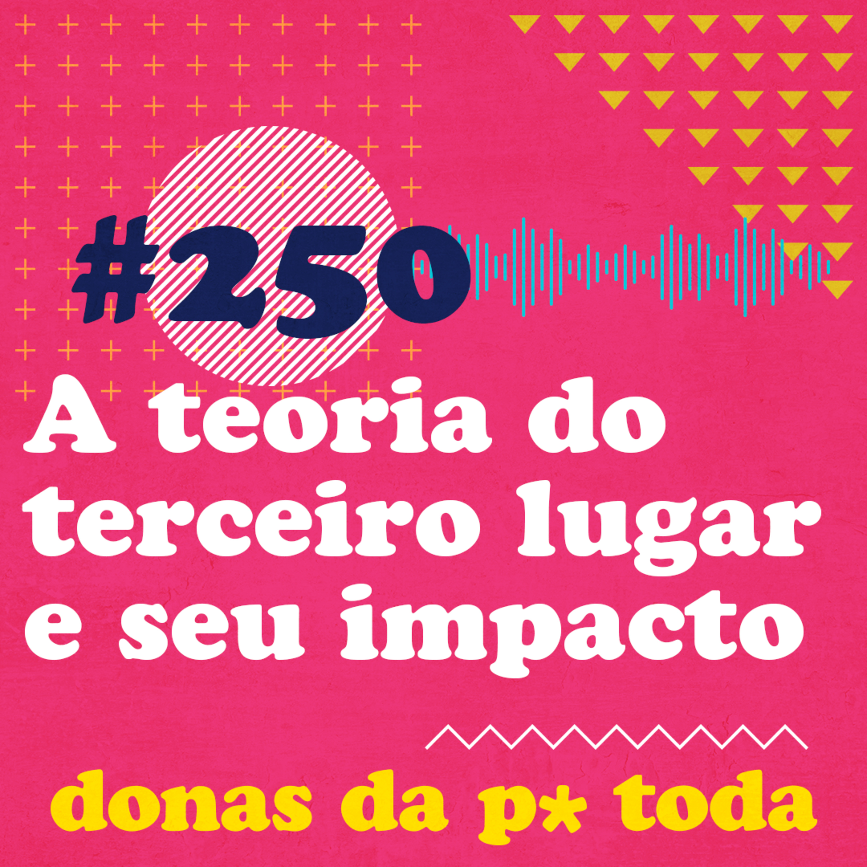 #250 - A teoria do terceiro lugar e como ela impacta na sua vida episode artwork