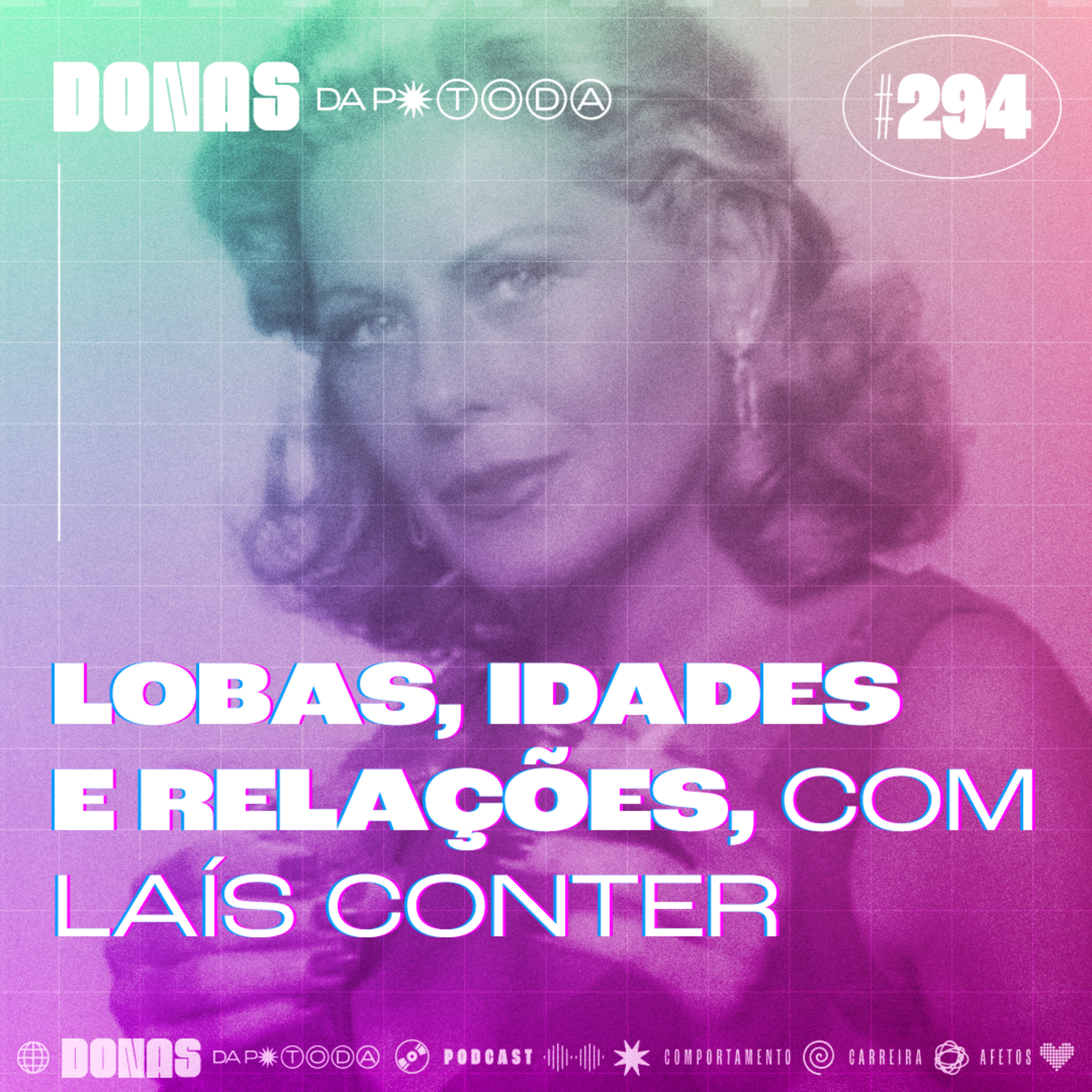 #294 - As lobas e os mucilons, as idades e as relações, com Laís Conter