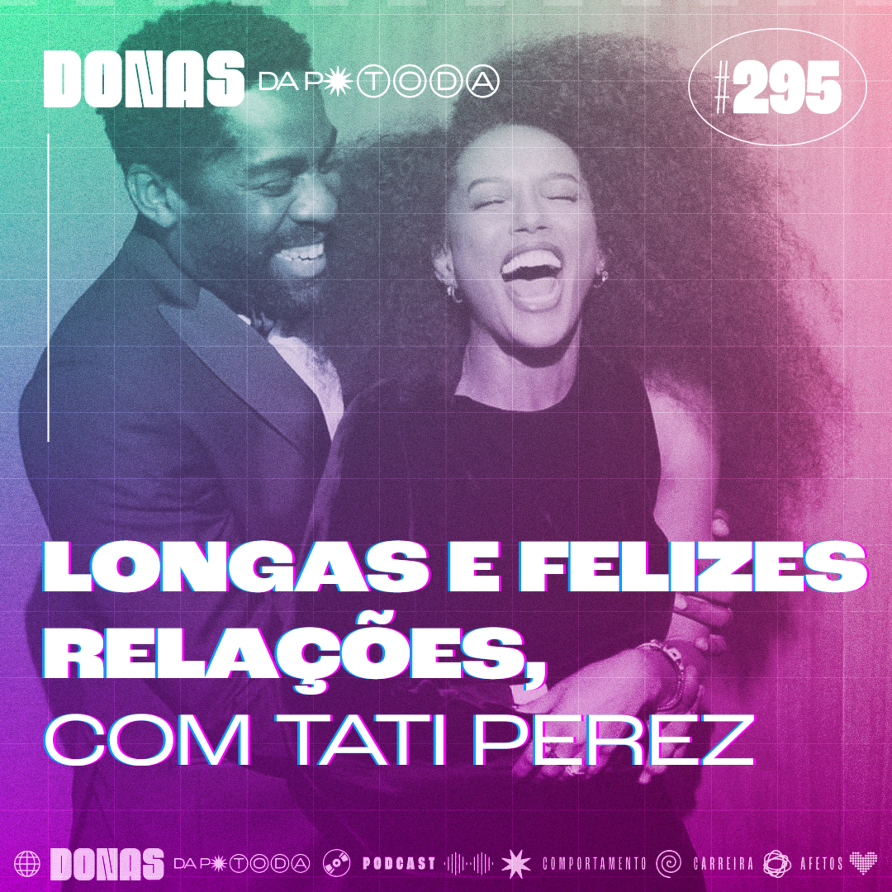 #295 - Relacionamentos longos ainda são possíveis? com Tati Perez episode artwork