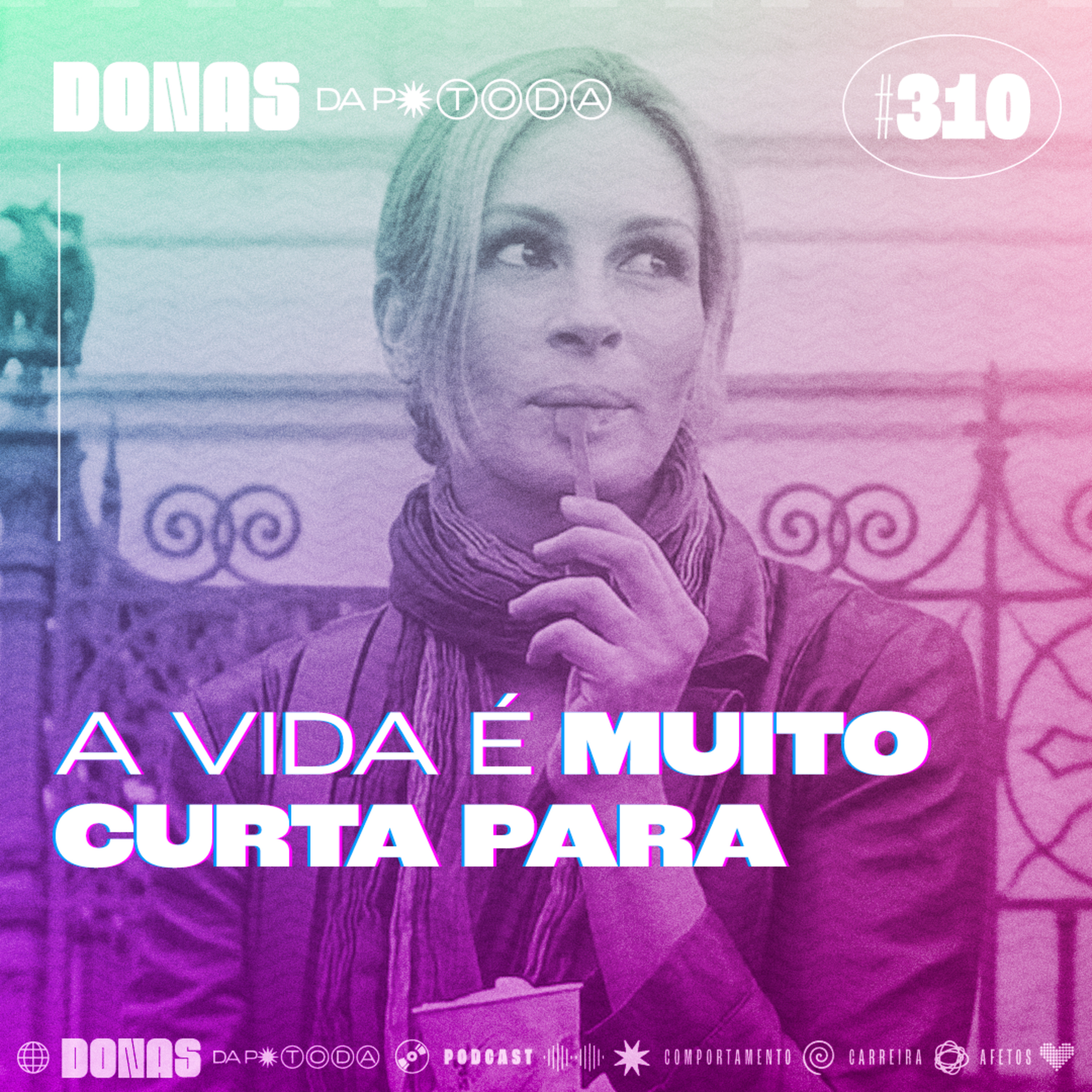 #310 - A vida é muito curta para, com Bia Fiorotto  episode artwork