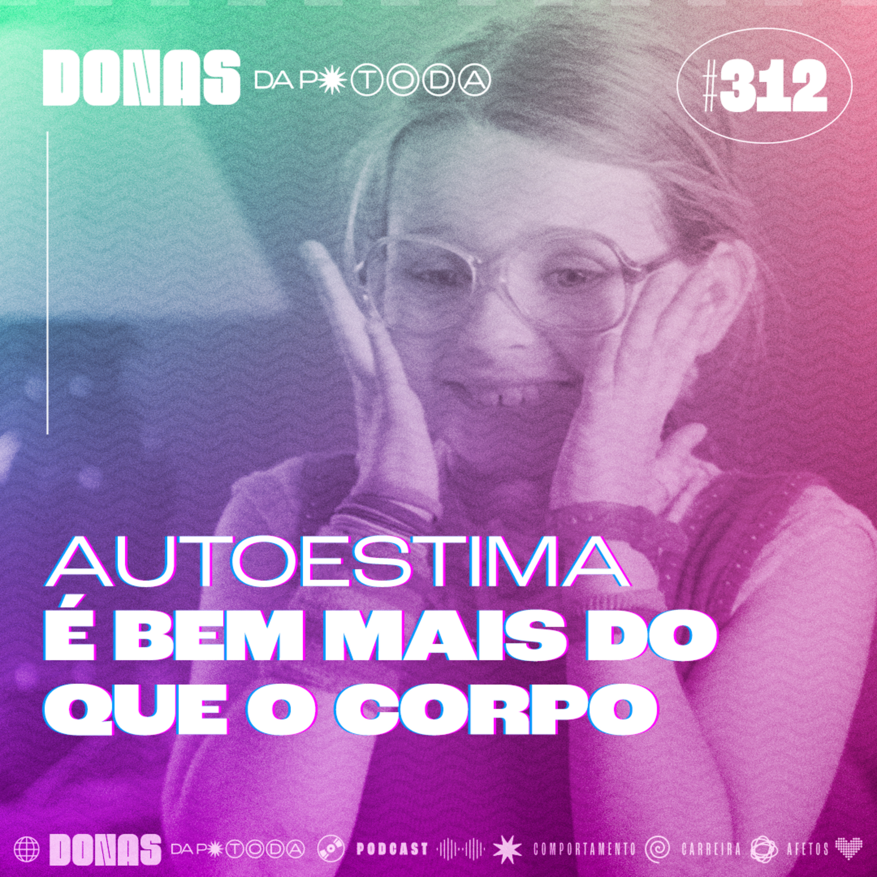 #312 - Autoestima não é só corpo episode artwork