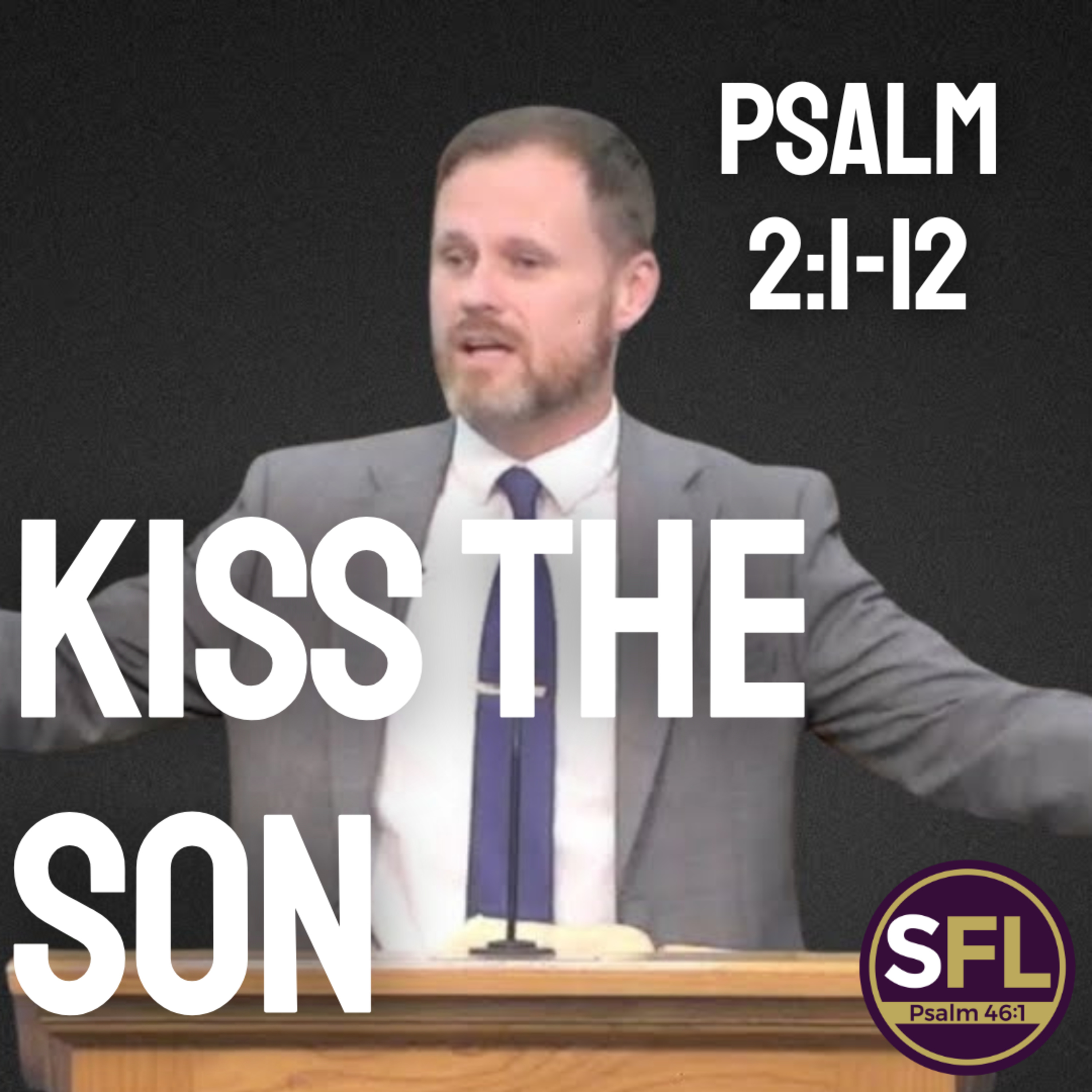 Kiss the Son (Psalm 2:1-11)