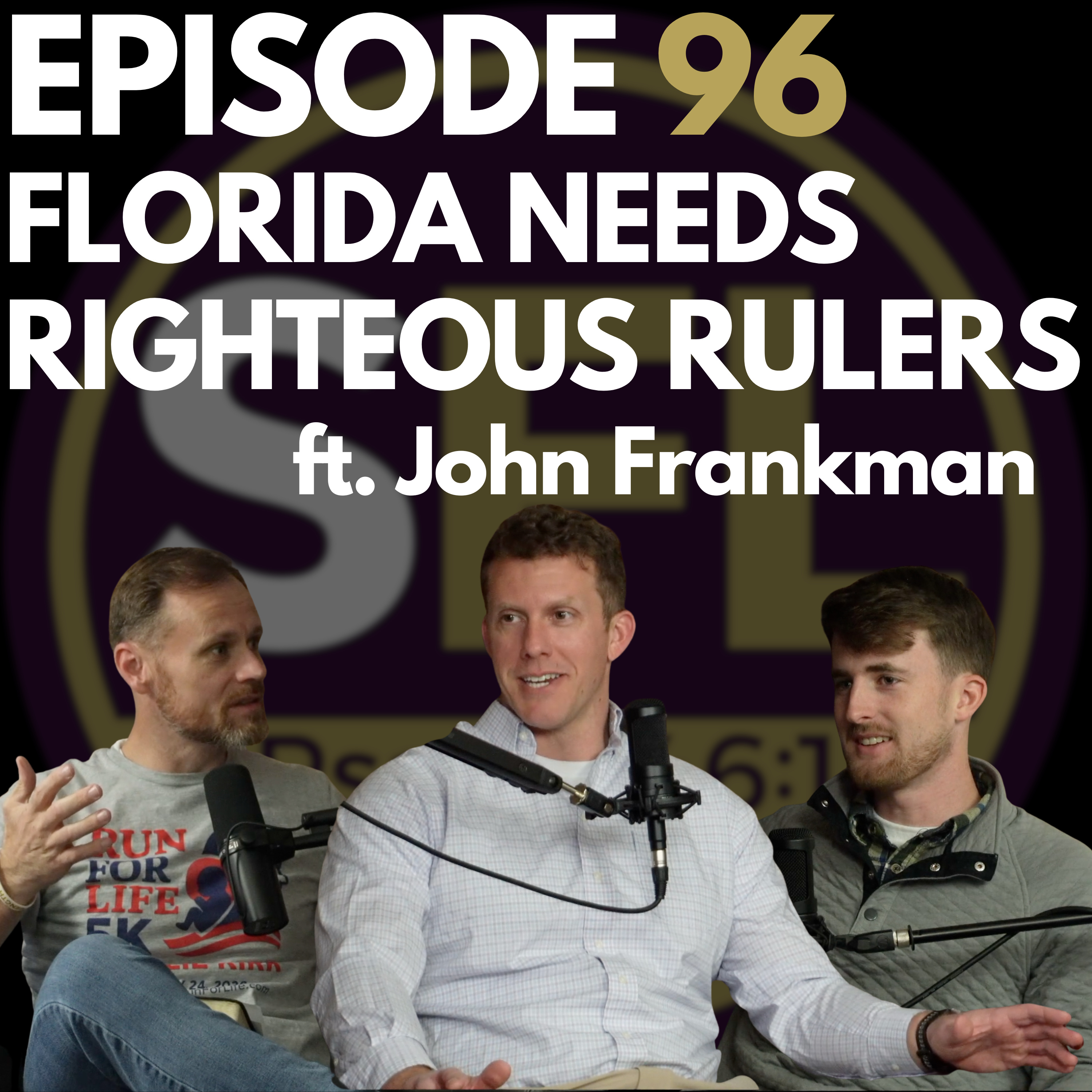 Ep 96: Florida Needs Righteous Rulers ft. John Frankman