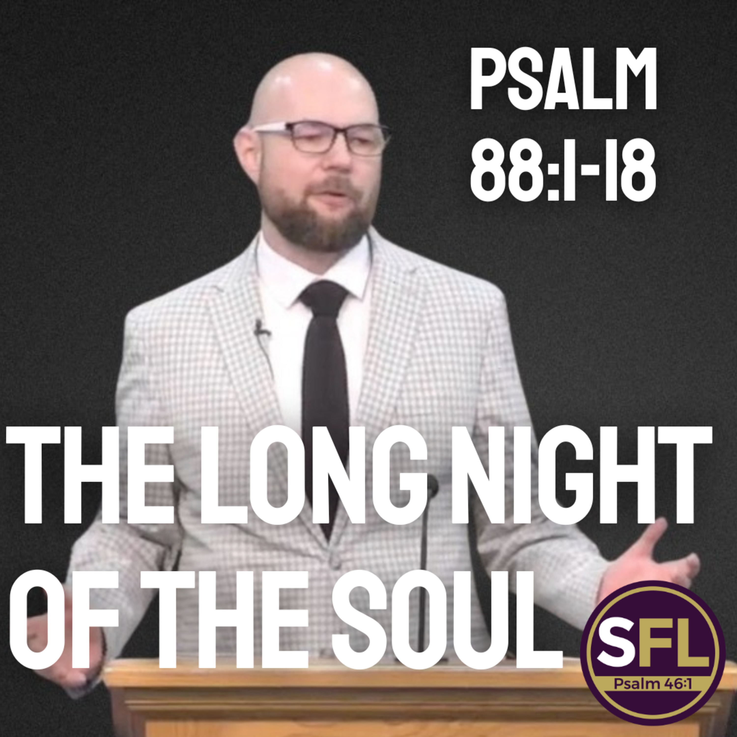 The Long Night of the Soul (Psalm 88:1-18)