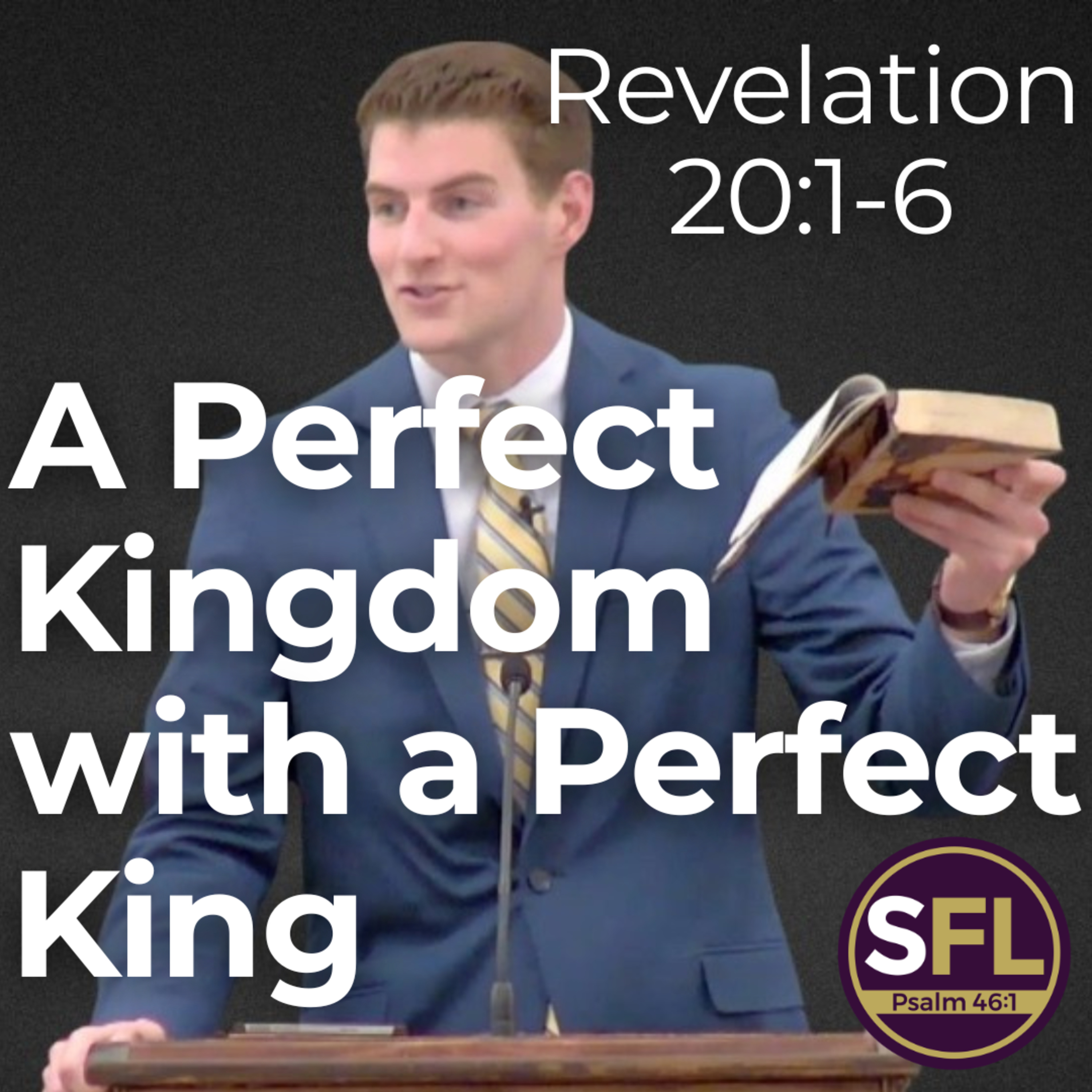 A Perfect Kingdom with a Perfect King (Revelation 20:1-6)