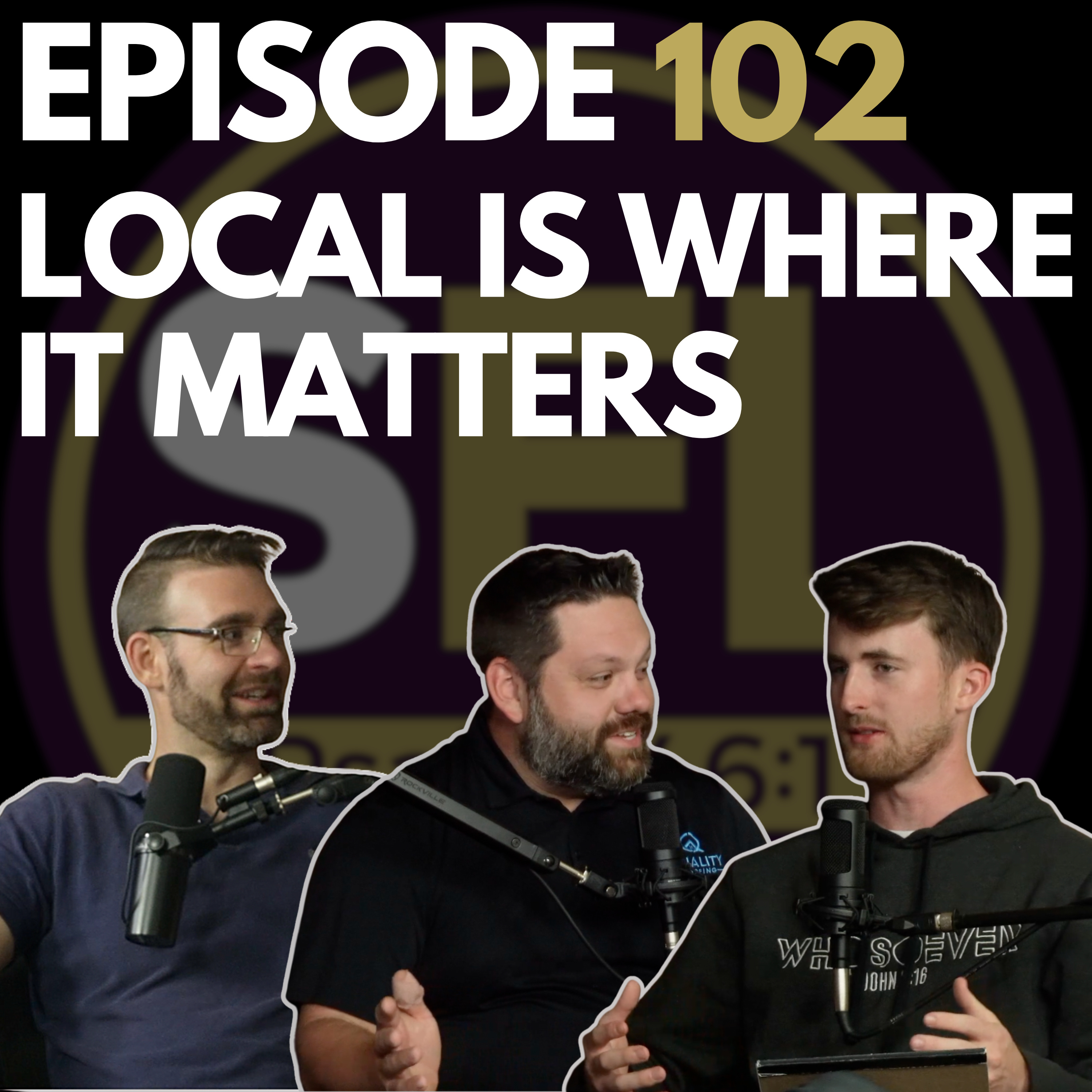 Ep 102: Local is Where it Matters