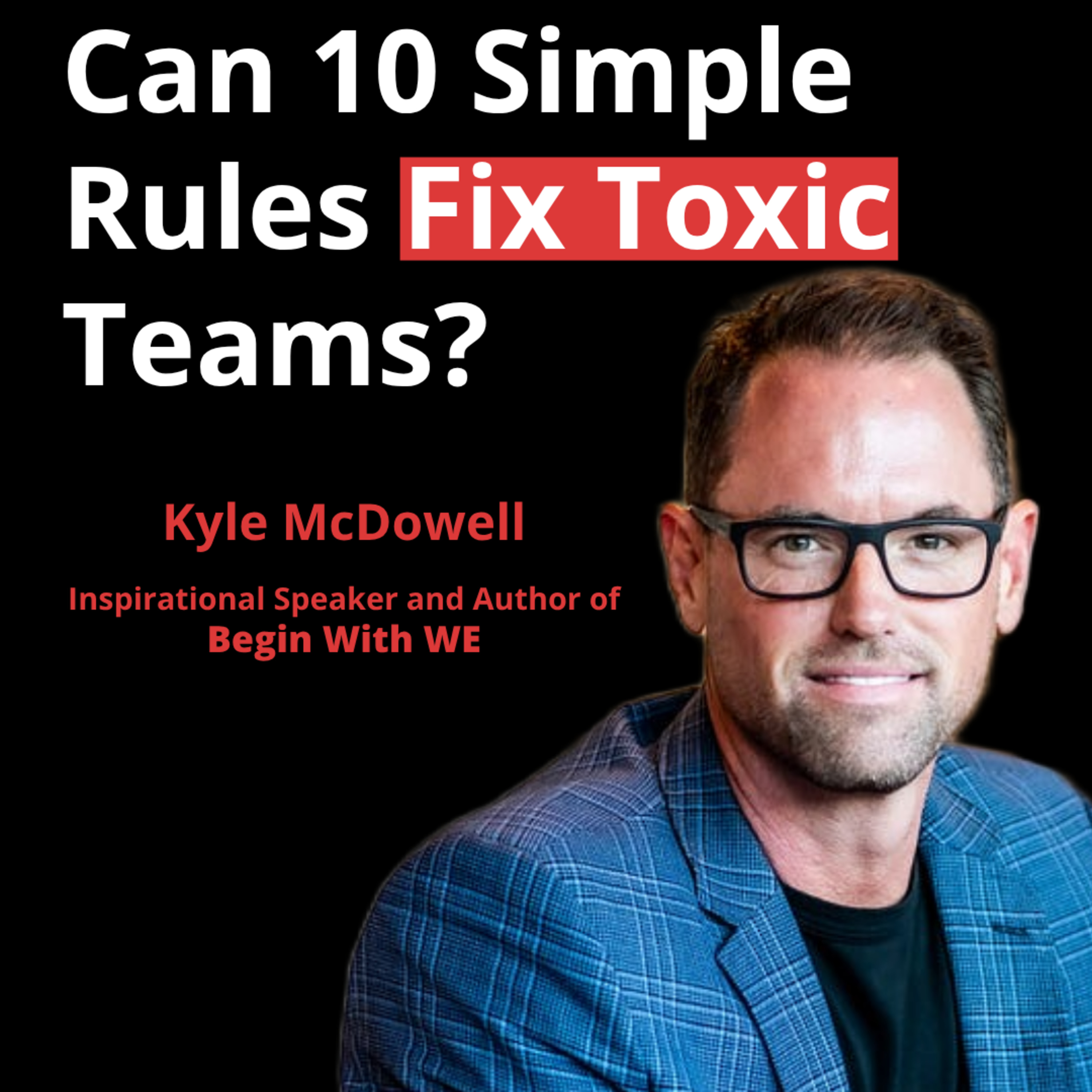 From Toxic Culture to Trusted Leadership! 10 Rules for Building High-Performing Team | Kyle McDowell