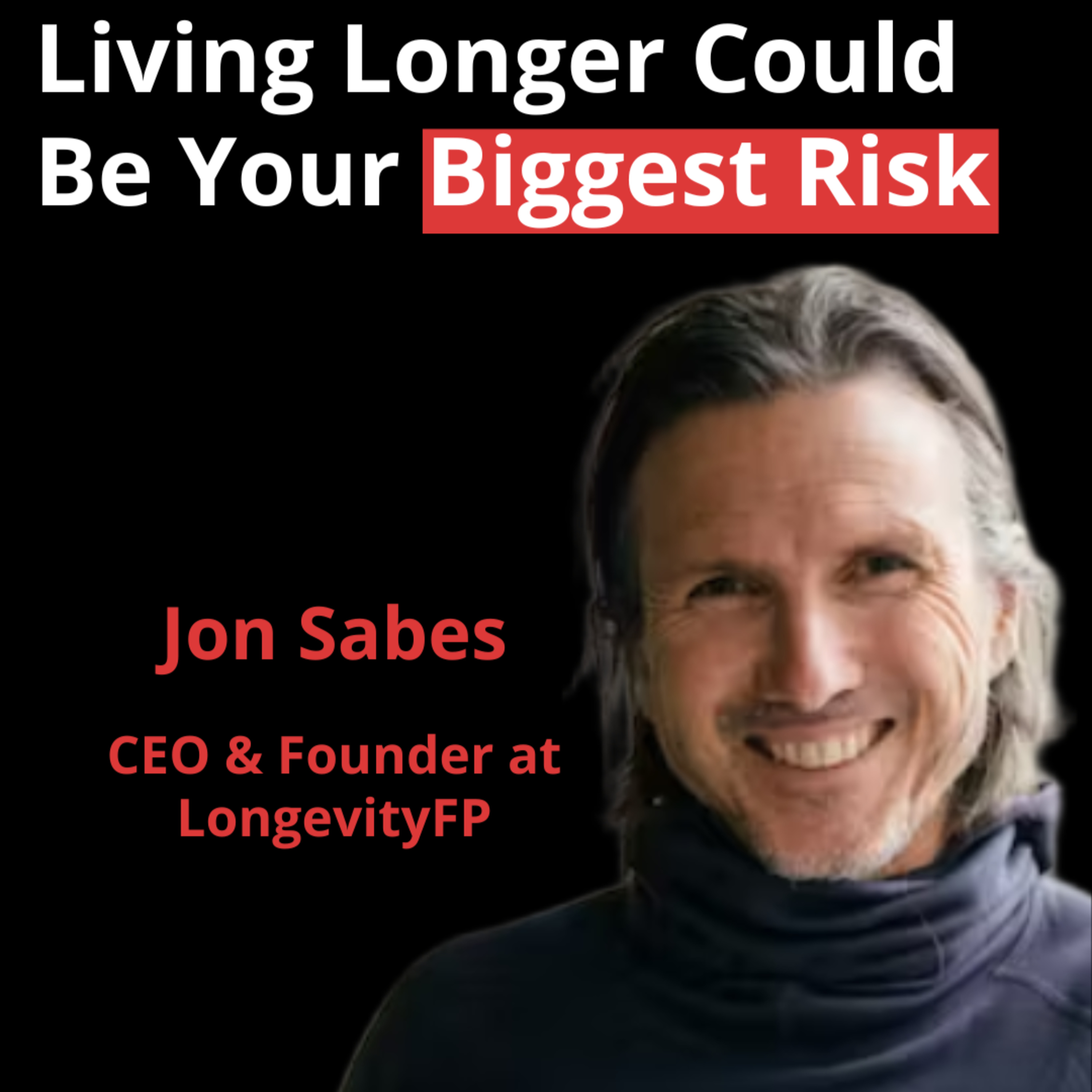 Why Longevity Is the New Wealth: How to Invest in Your Future Self | Jon Sabes
