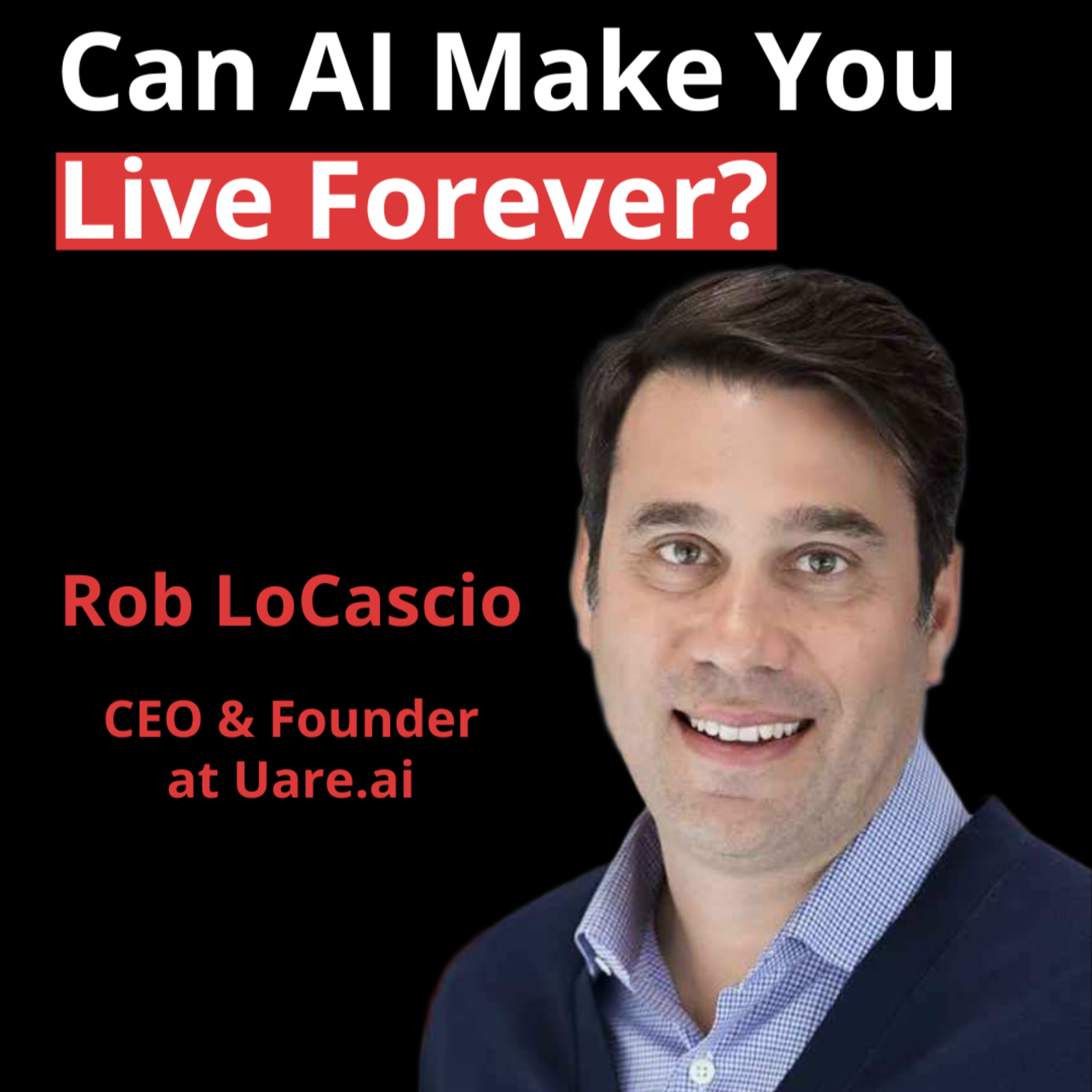 Digital Immortality! How AI Can Preserve Your Voice, Wisdom, and Legacy | Rob LoCascio