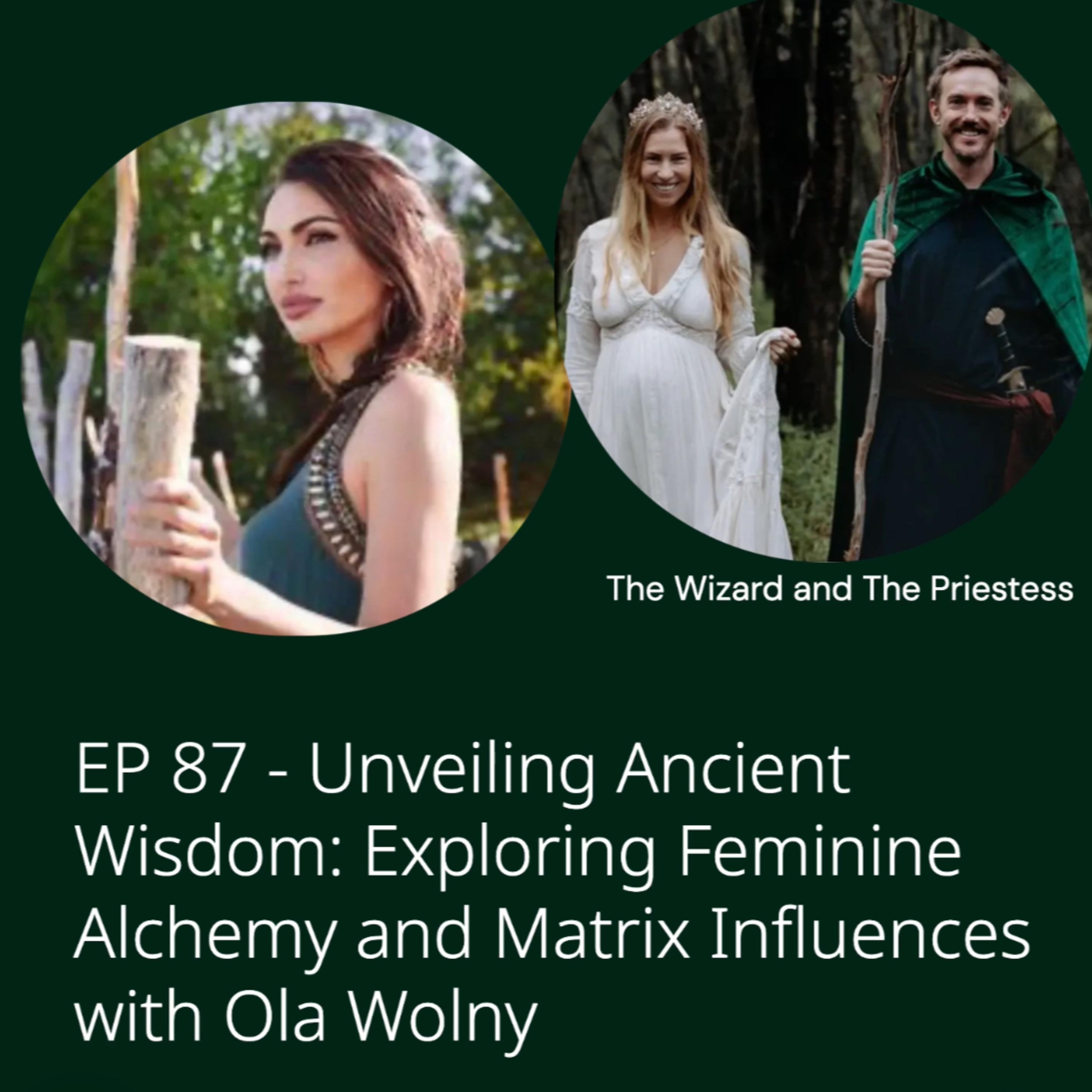 EP 87 - Unveiling Ancient Wisdom: Exploring Feminine Alchemy and Matrix Influences with Ola Wolny episode artwork