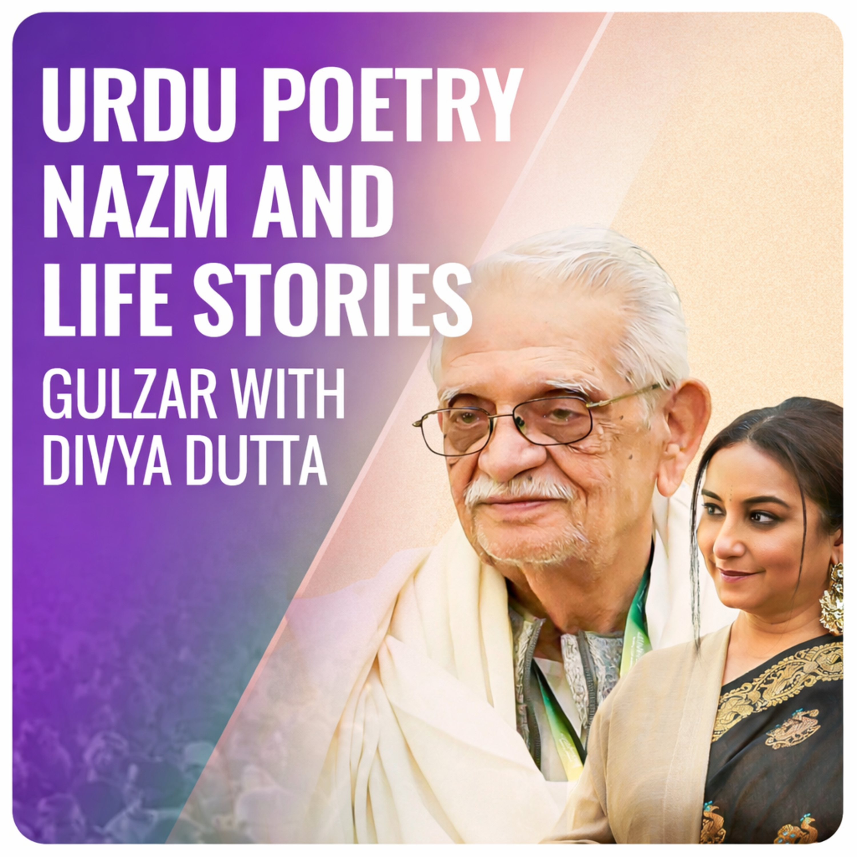 Gulzar & Divya Dutta: Urdu Poetry, Nazm and Life Stories episode artwork
