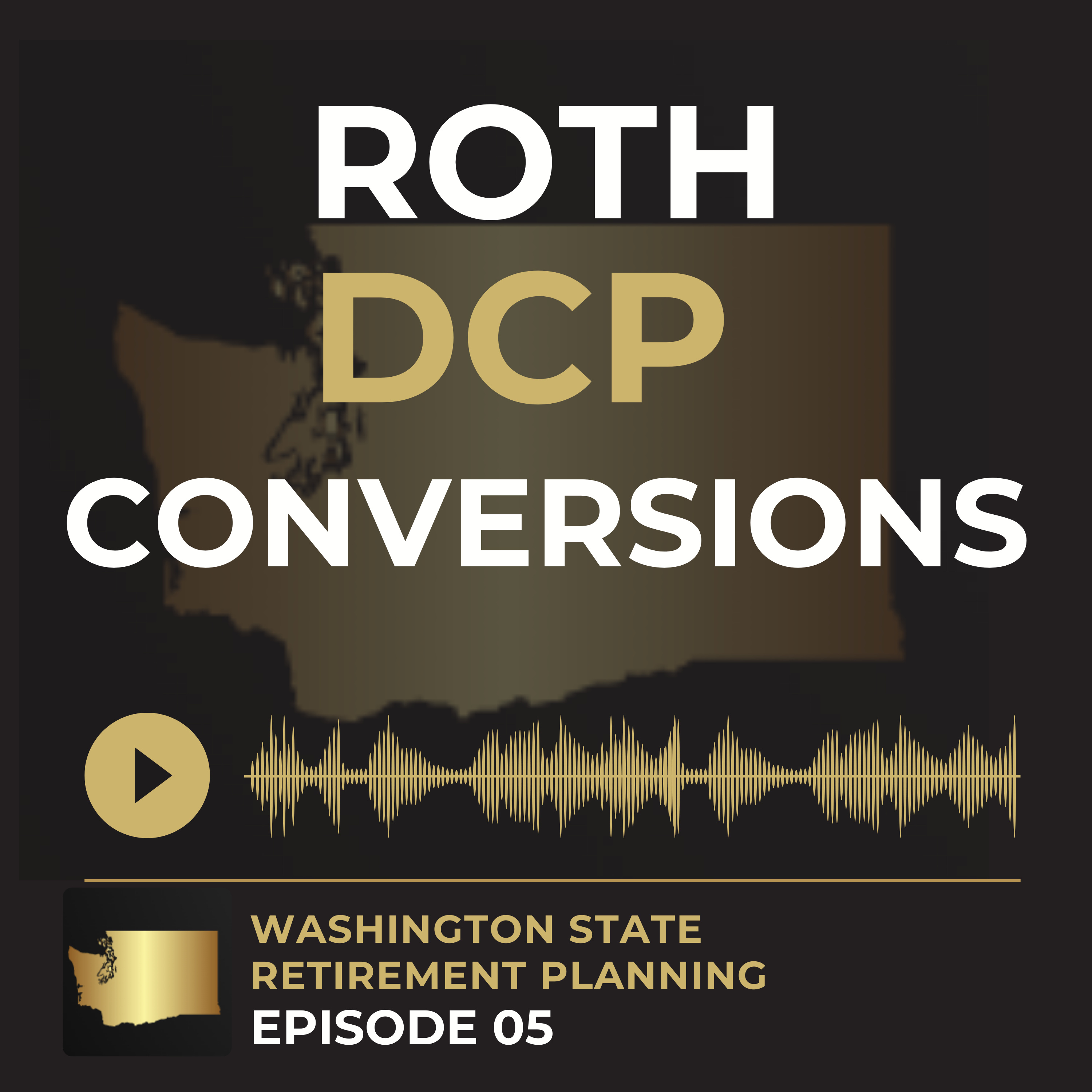 EP 5 - How Roth DCP Conversions Work episode artwork